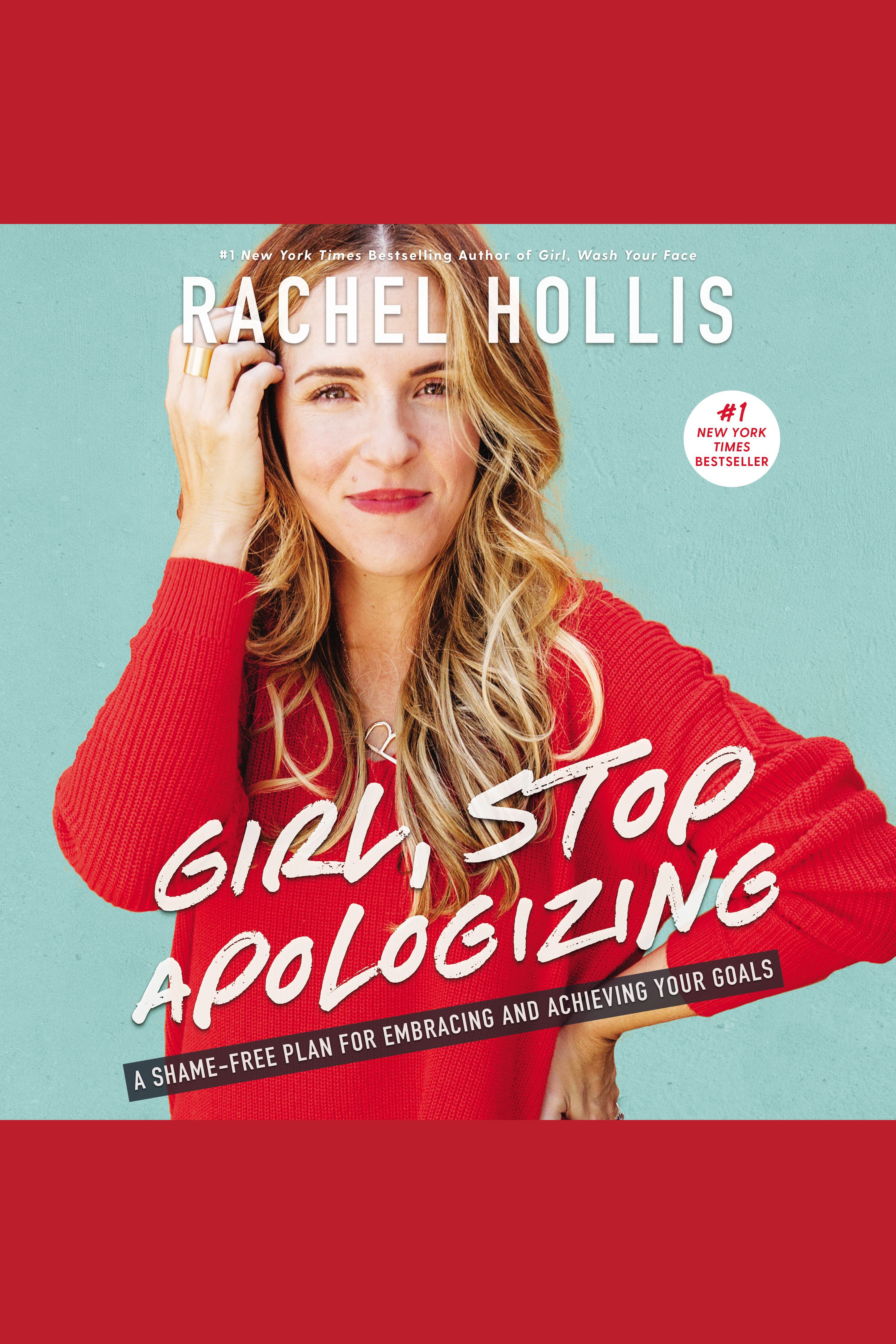 Girl, stop apologizing a shame-free plan for embracing and achieving your goals cover image