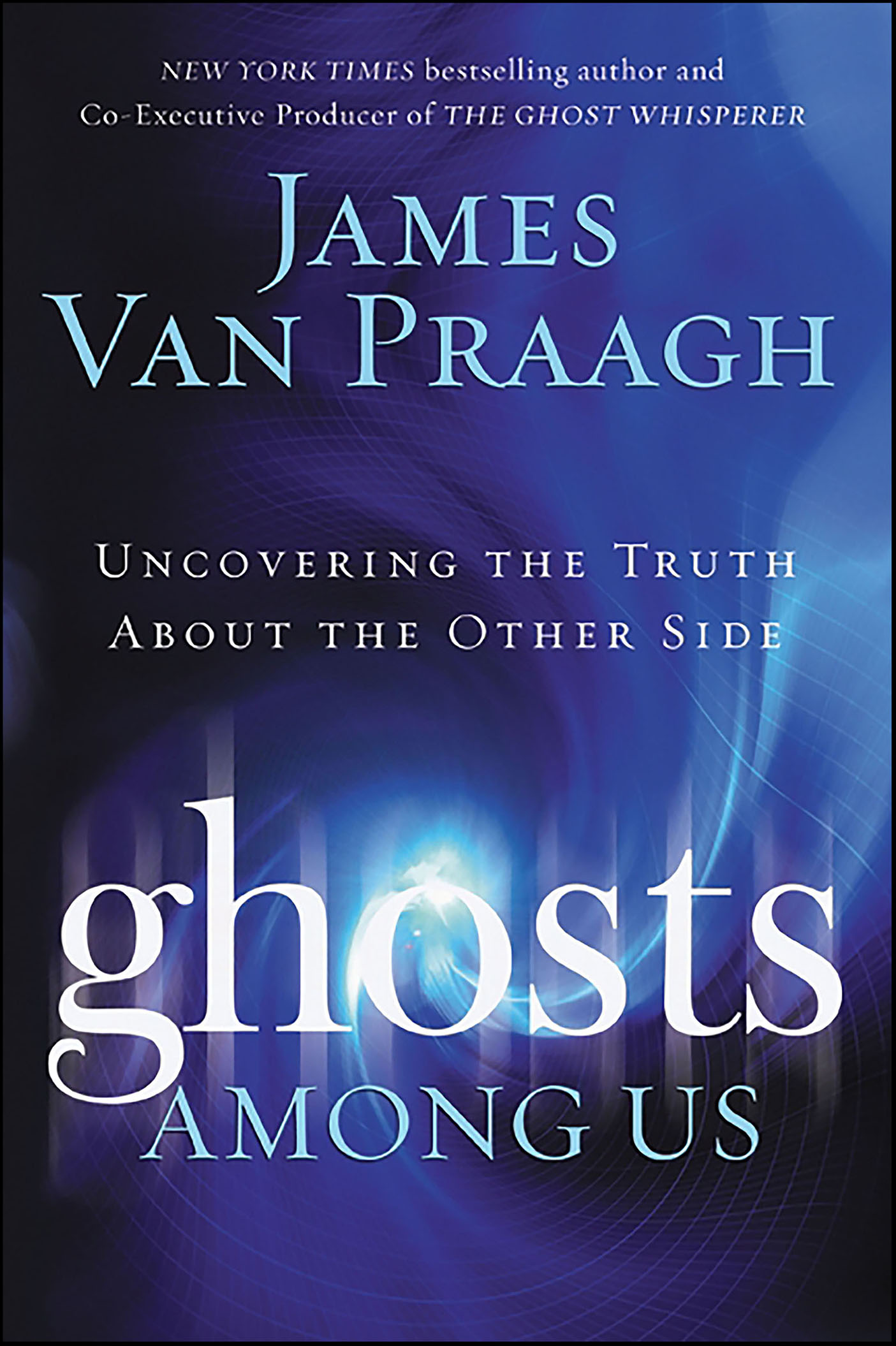 Cover image for Ghosts Among Us [electronic resource] : Uncovering the Truth About the Other Side
