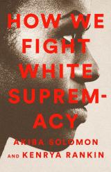 Link to How We Fight White Supremacy by Akiba Solomon and Kenrya Rankin in Cloud Library