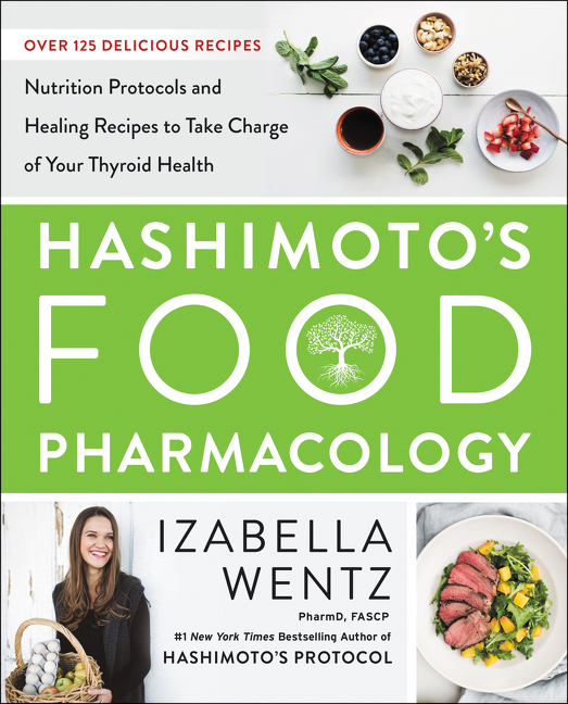 Hashimoto's food pharmacology nutrition protocols and healing recipes to take charge of your thyroid health cover image