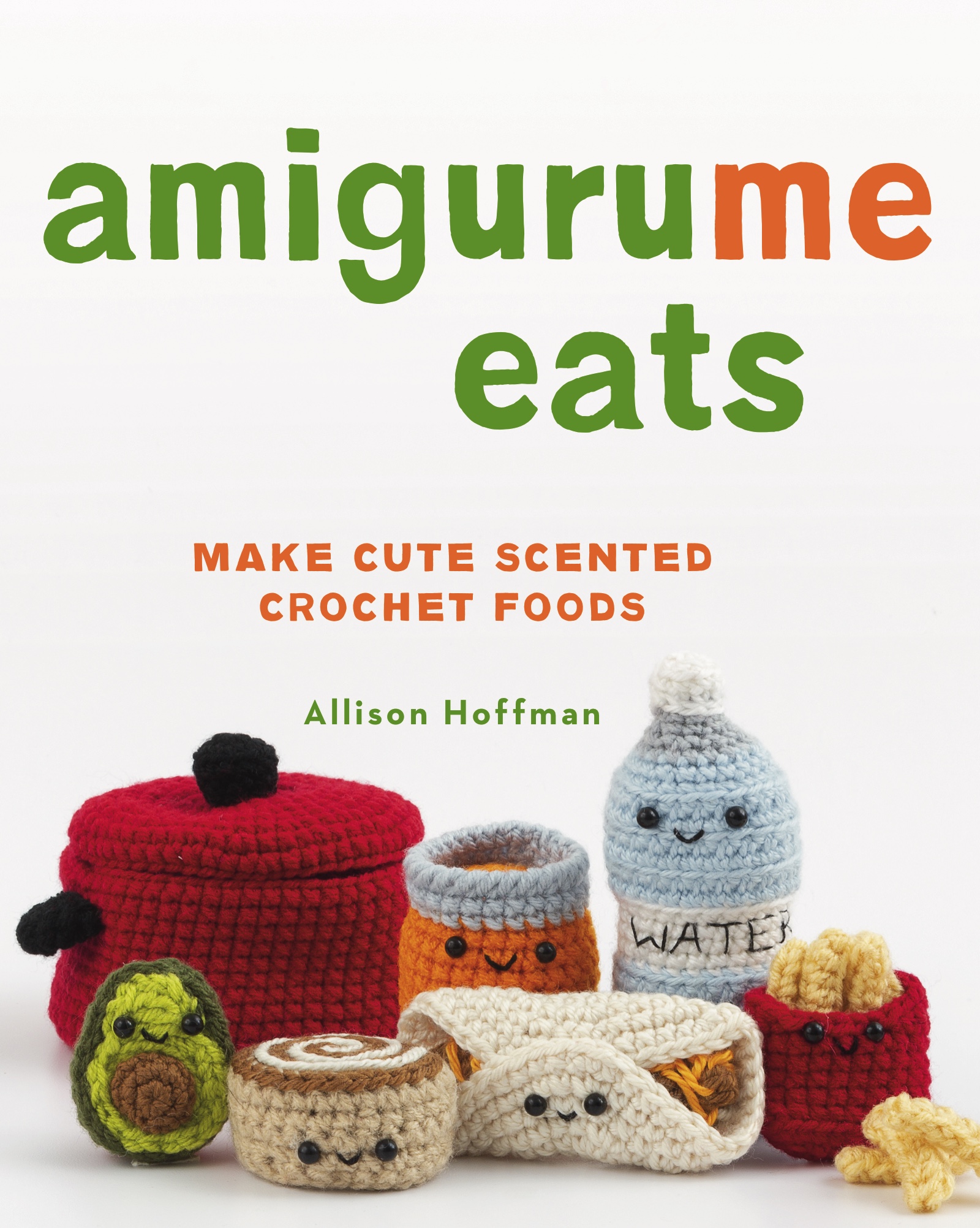 AmiguruMe Eats Make Cute Scented Crochet Foods cover image