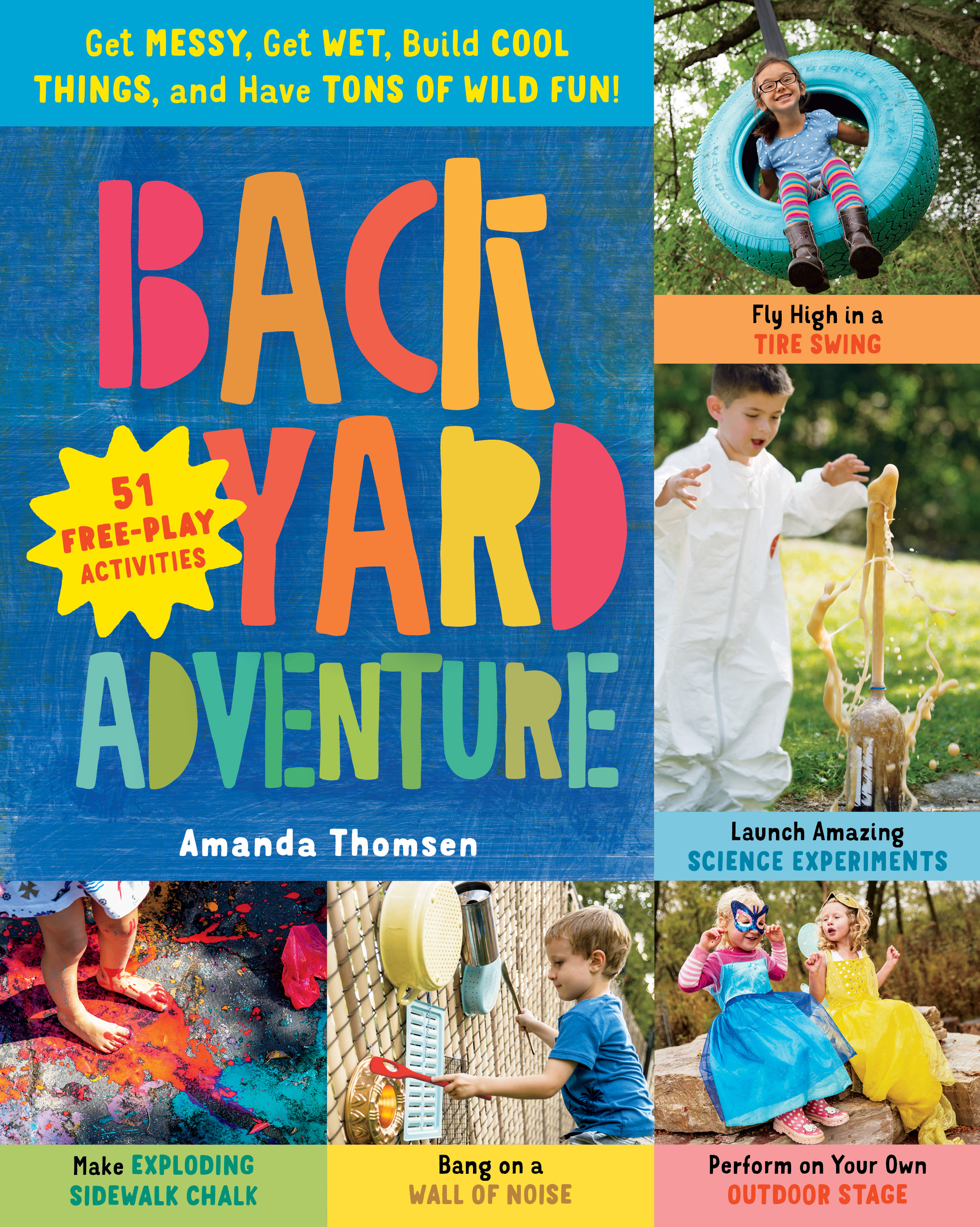 Cover image for Backyard Adventure [electronic resource] : Get Messy, Get Wet, Build Cool Things, and Have Tons of Wild Fun! 51 Free-Play Activities