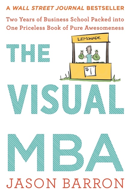 Imagen de portada para The Visual Mba [electronic resource] : Two Years of Business School Packed into One Priceless Book of Pure Awesomeness