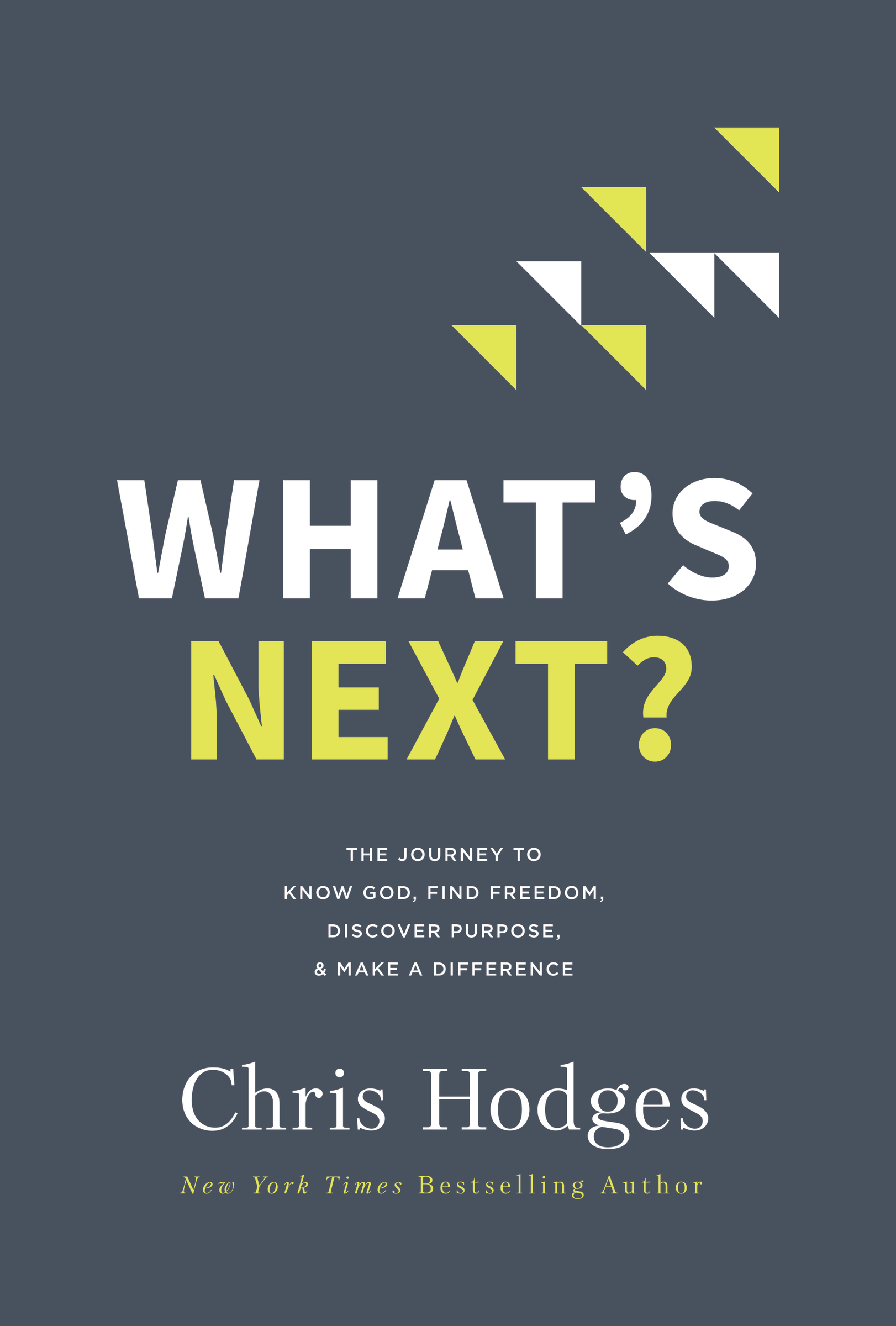 What's next? the journey to know God, find freedom, discover purpose, and make a difference cover image