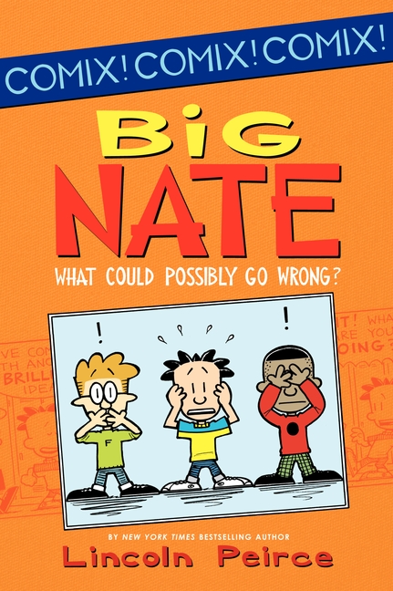 Big Nate: What Could Possibly Go Wrong? cover image
