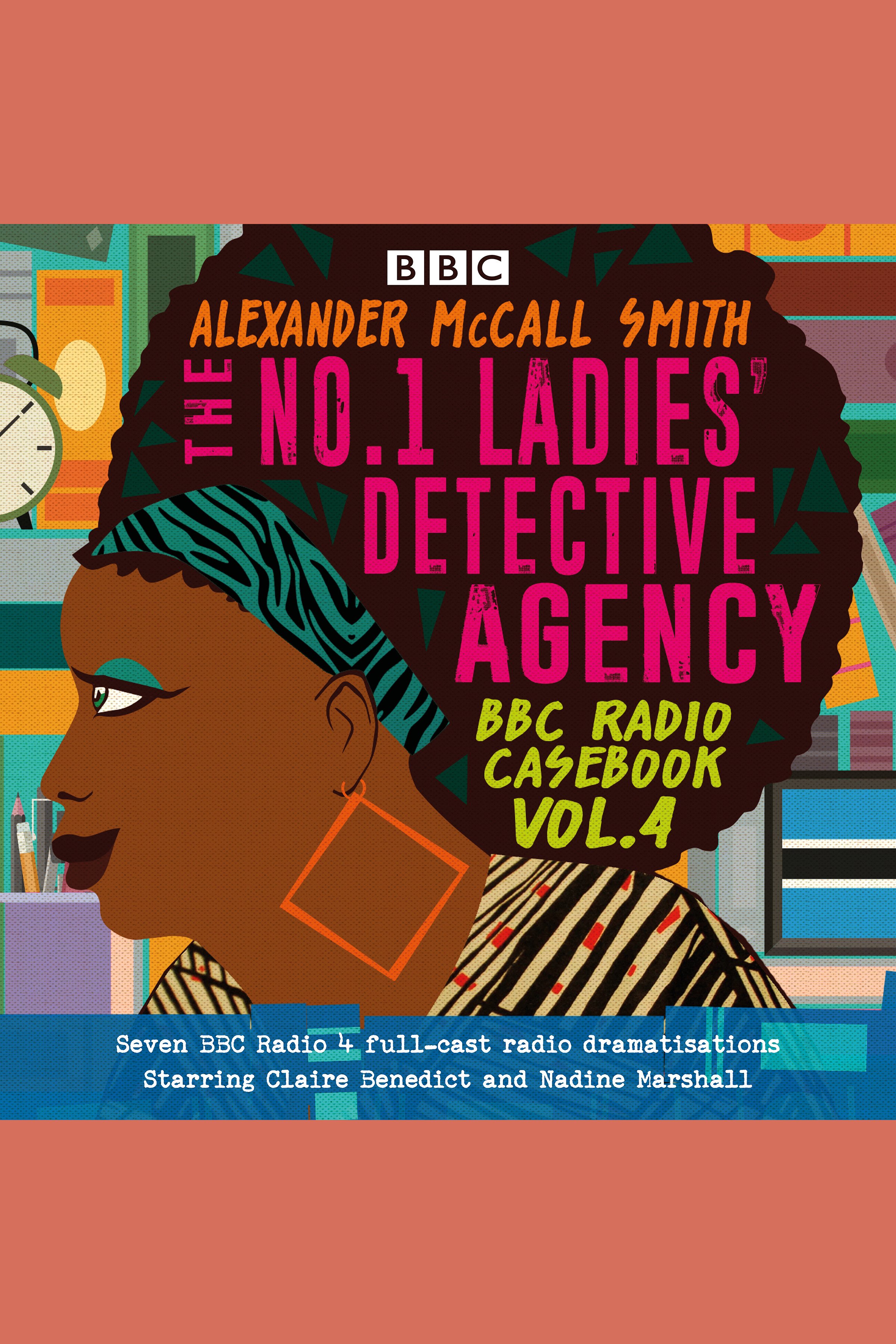 The No.1 Ladies� Detective Agency: BBC Radio Casebook Vol. 4 cover image