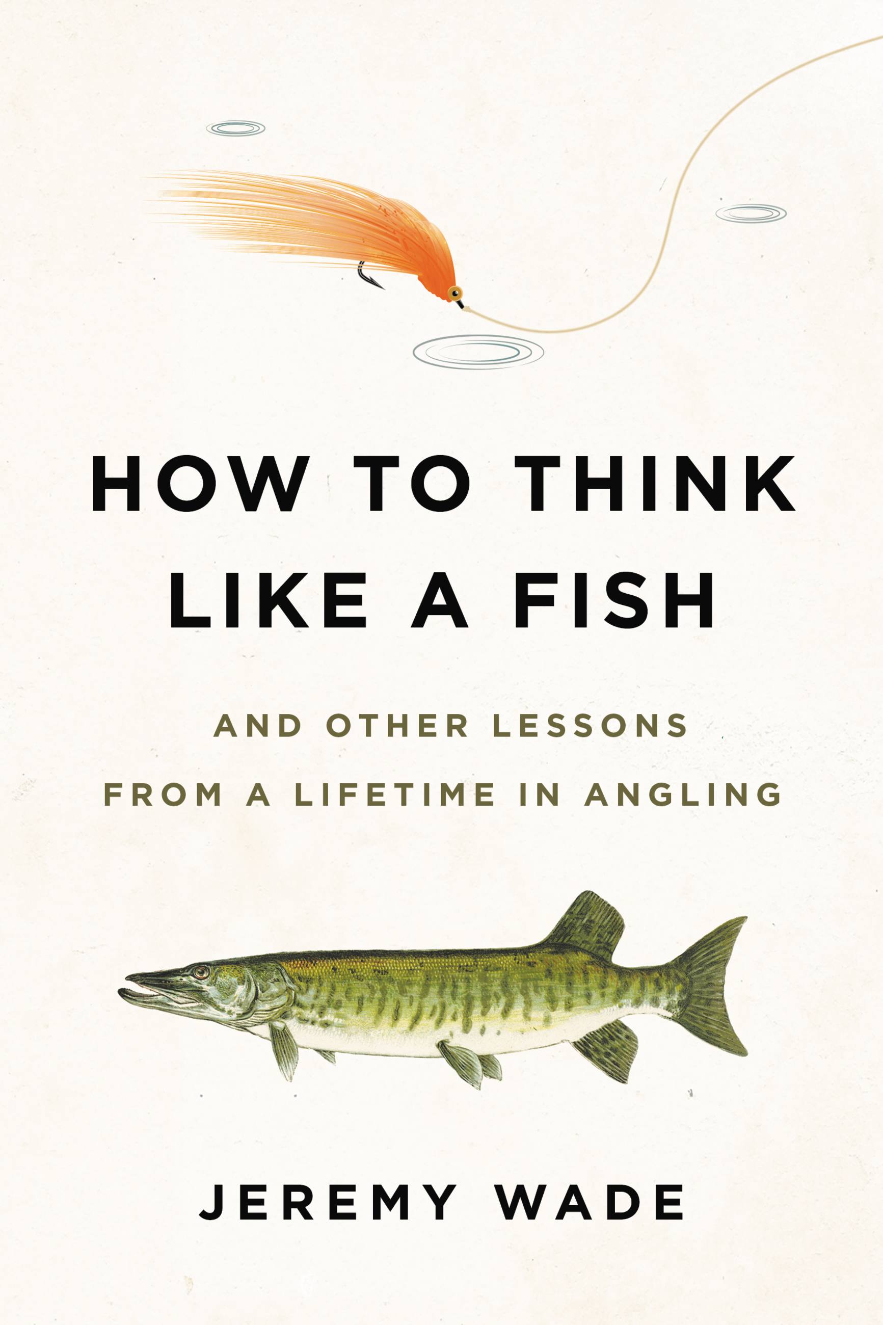 Cover image for How to Think Like a Fish [electronic resource] : And Other Lessons from a Lifetime in Angling