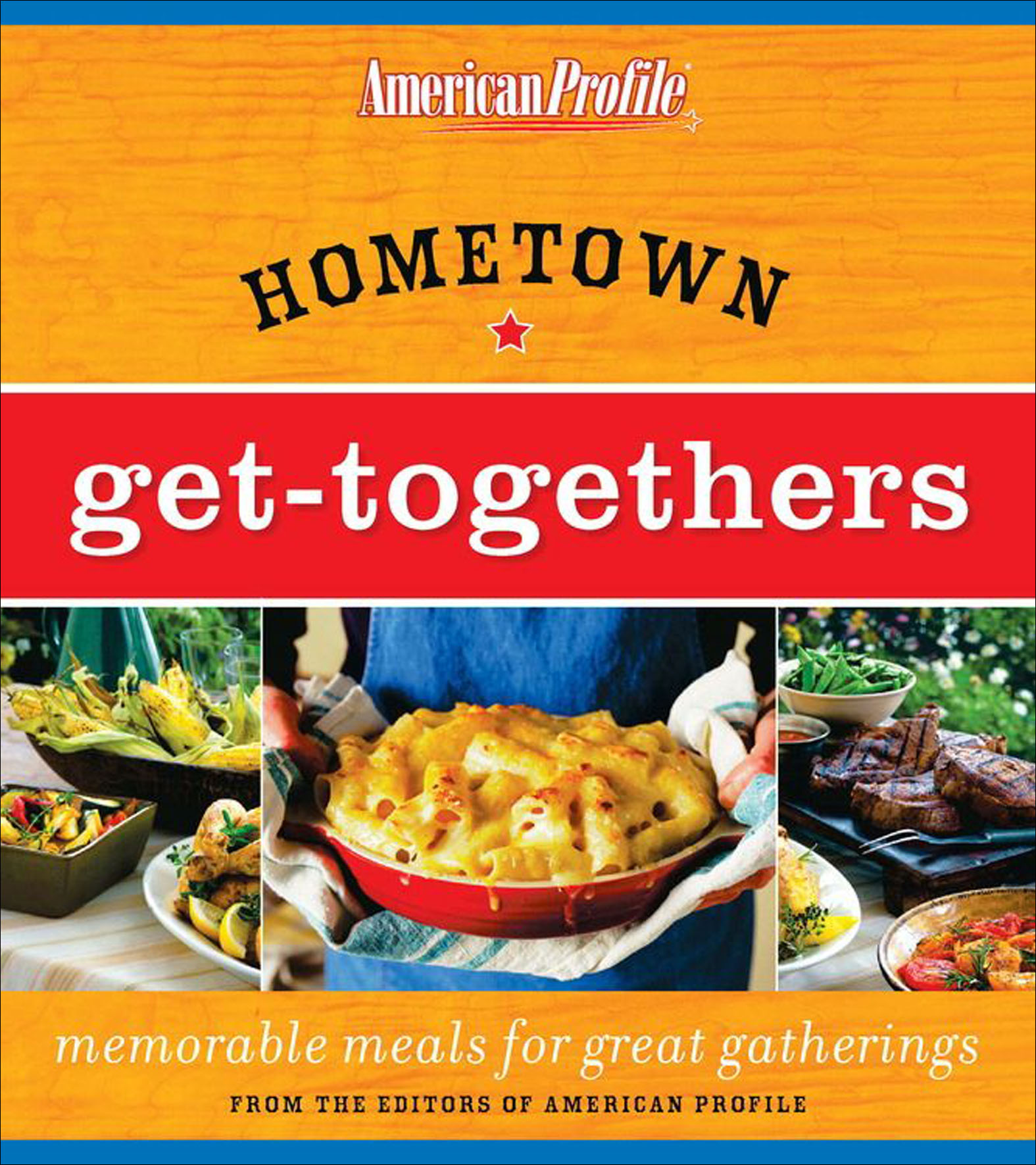 Imagen de portada para Hometown Get-Togethers [electronic resource] : Memorable Meals for Great Gatherings
