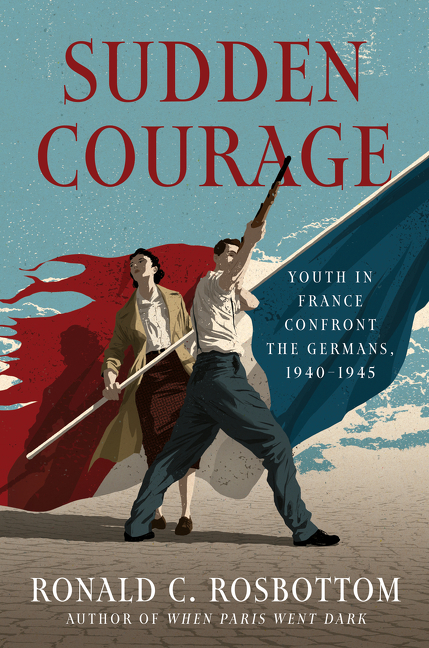 Sudden courage youth in France confront the Germans, 1940-1945 cover image
