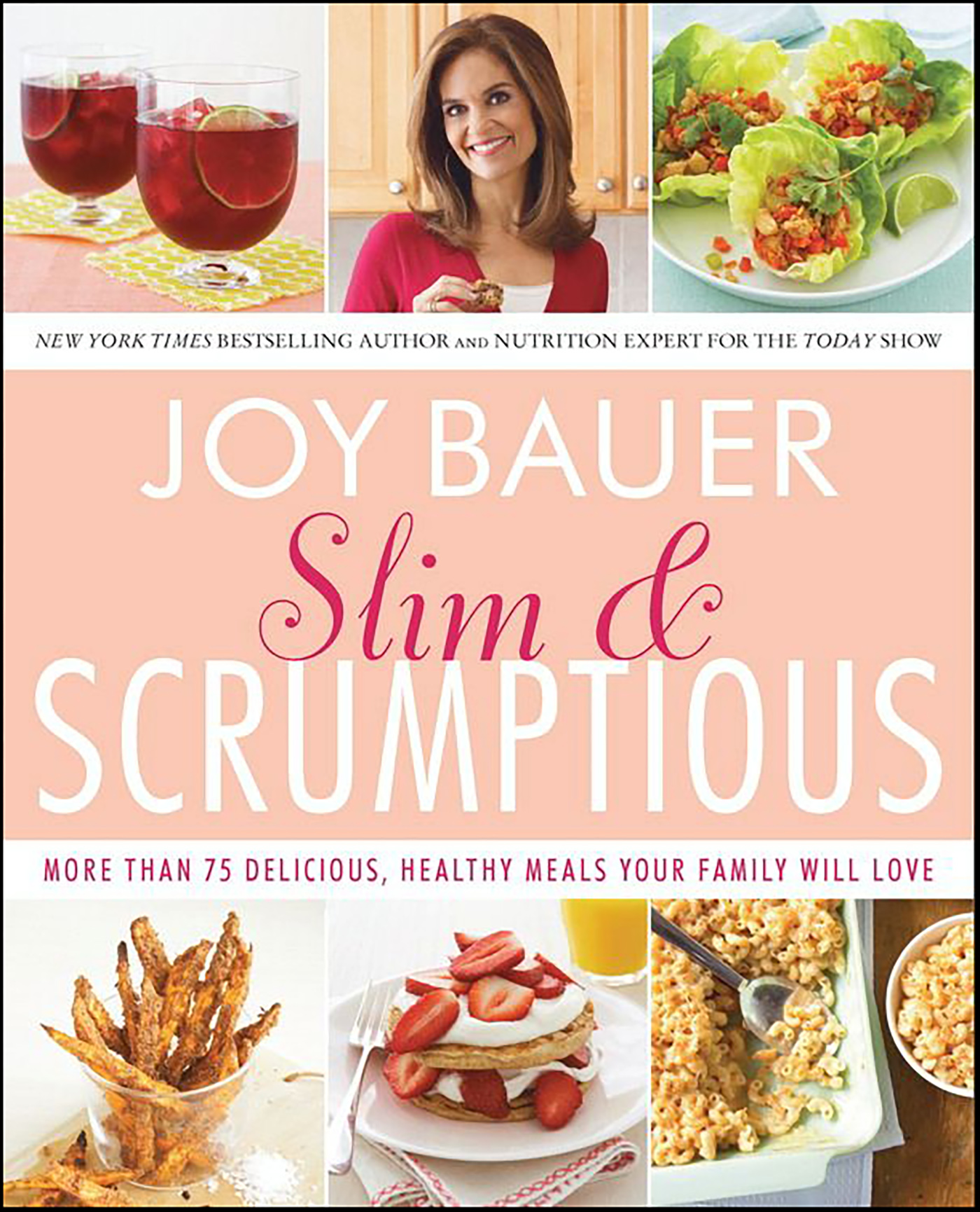 Slim and scrumptious more than 75 delicious, healthy meals your family will love cover image