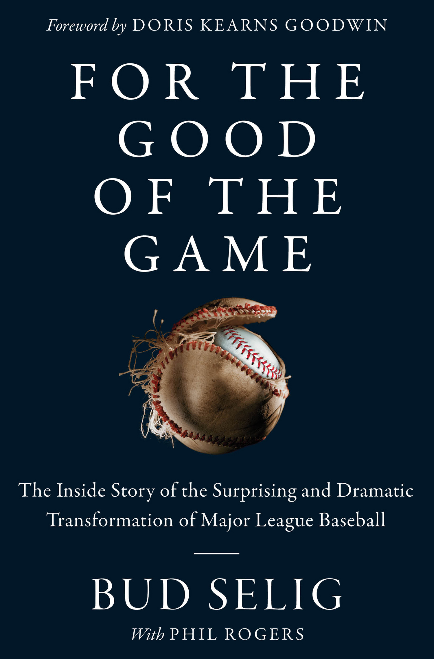For the good of the game the inside story of the surprising and dramatic transformation of Major League Baseball cover image