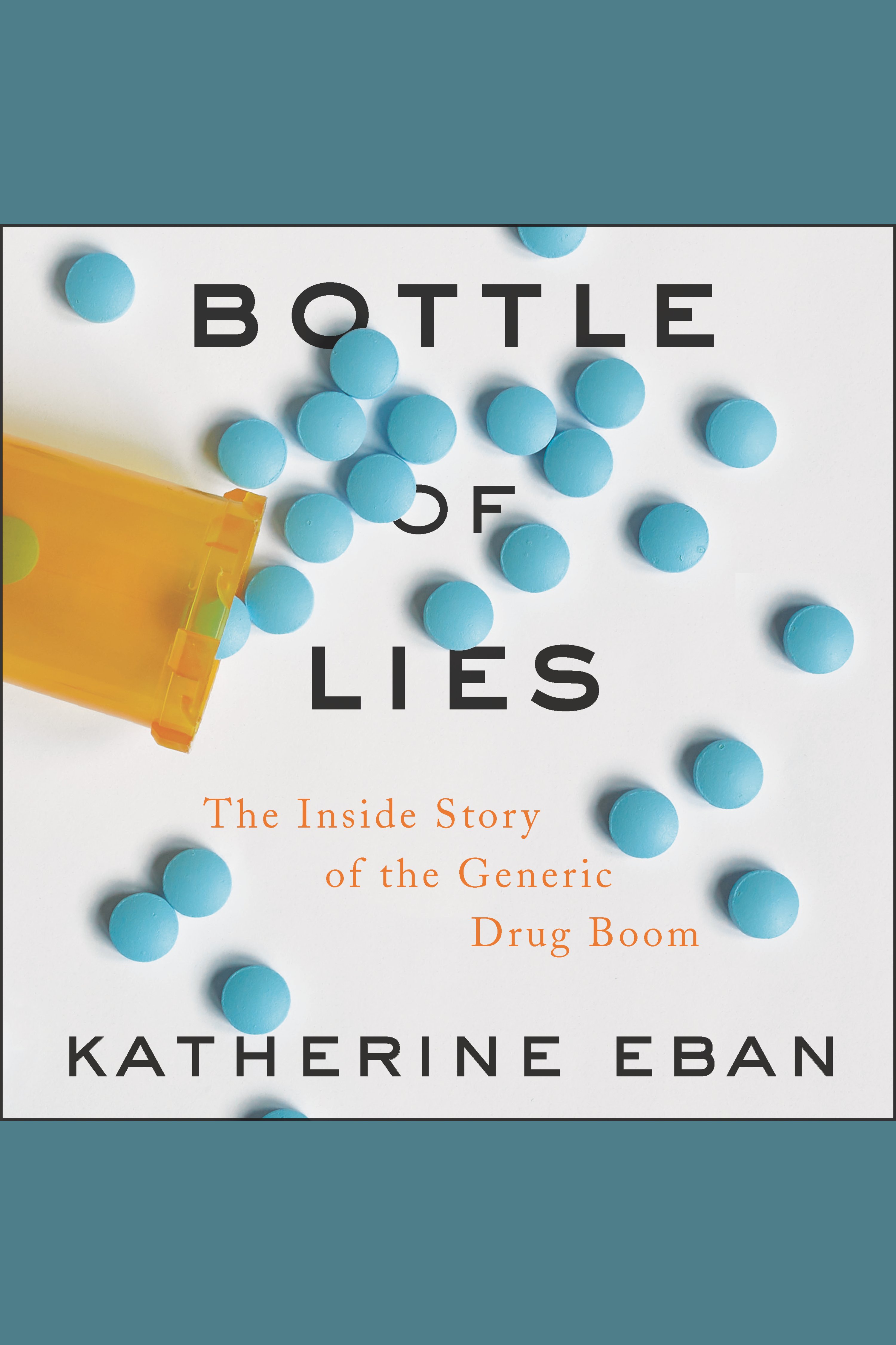 Cover image for Bottle of Lies [electronic resource] : The Inside Story of the Generic Drug Boom