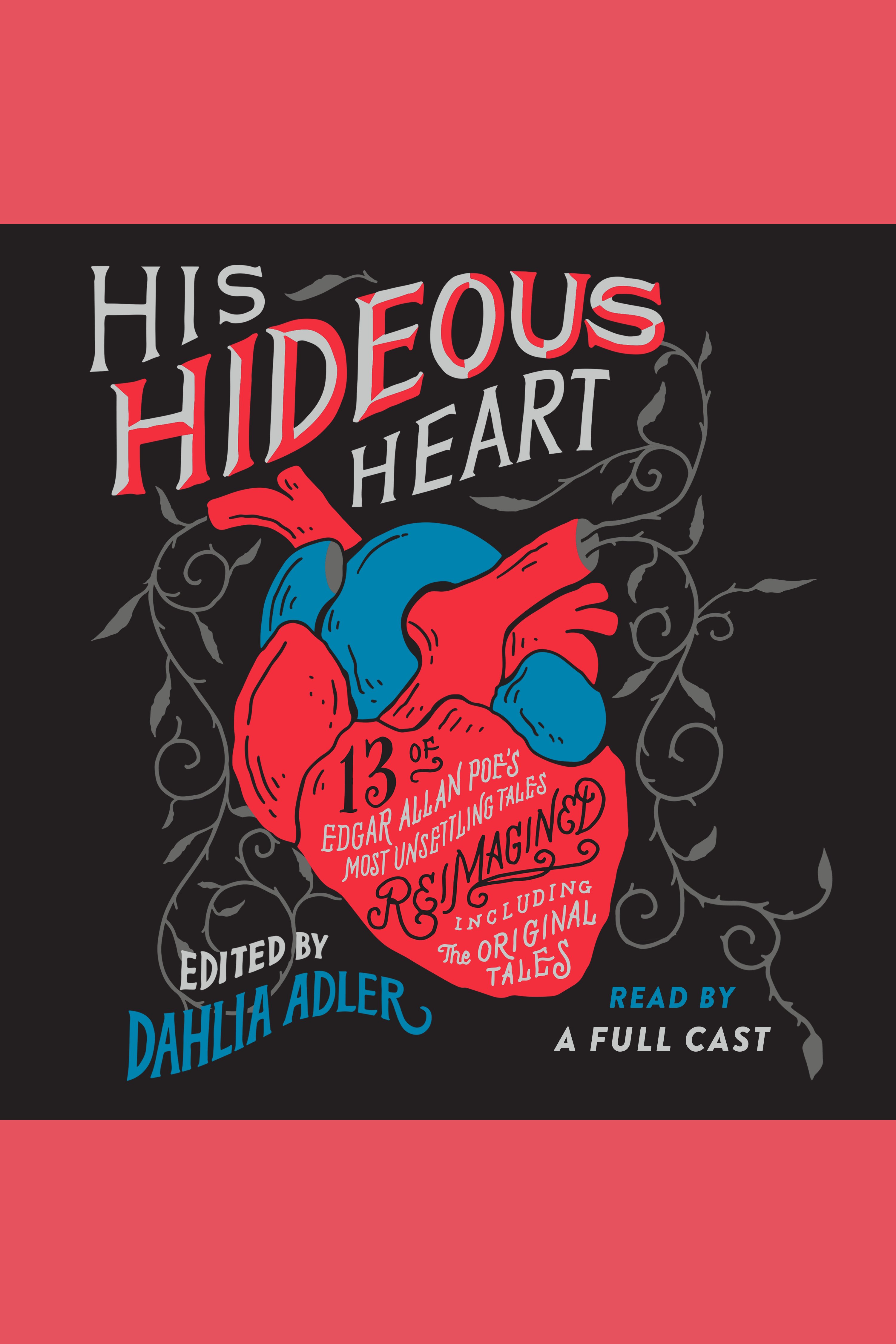 Cover image for His Hideous Heart [electronic resource] : 13 of Edgar Allan Poe's Most Unsettling Tales Reimagined