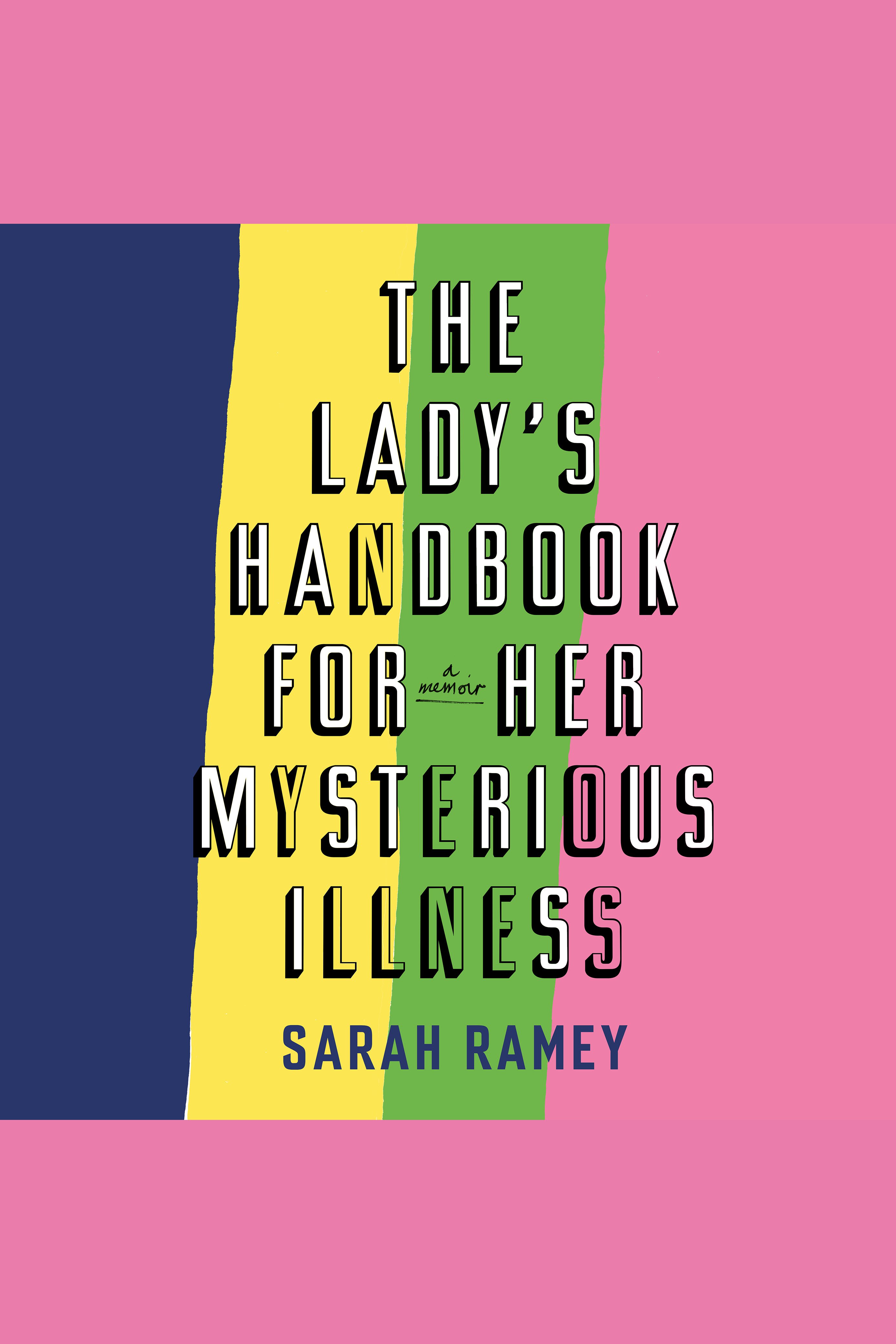 Cover image for The Lady's Handbook for Her Mysterious Illness [electronic resource] :