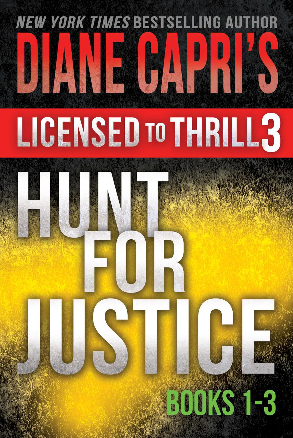 Image de couverture de Licensed to Thrill 3: Hunt For Justice Series Books 1 - 3 (Diane Capri’s Licensed to Thrill Sets, #3) [electronic resource] :