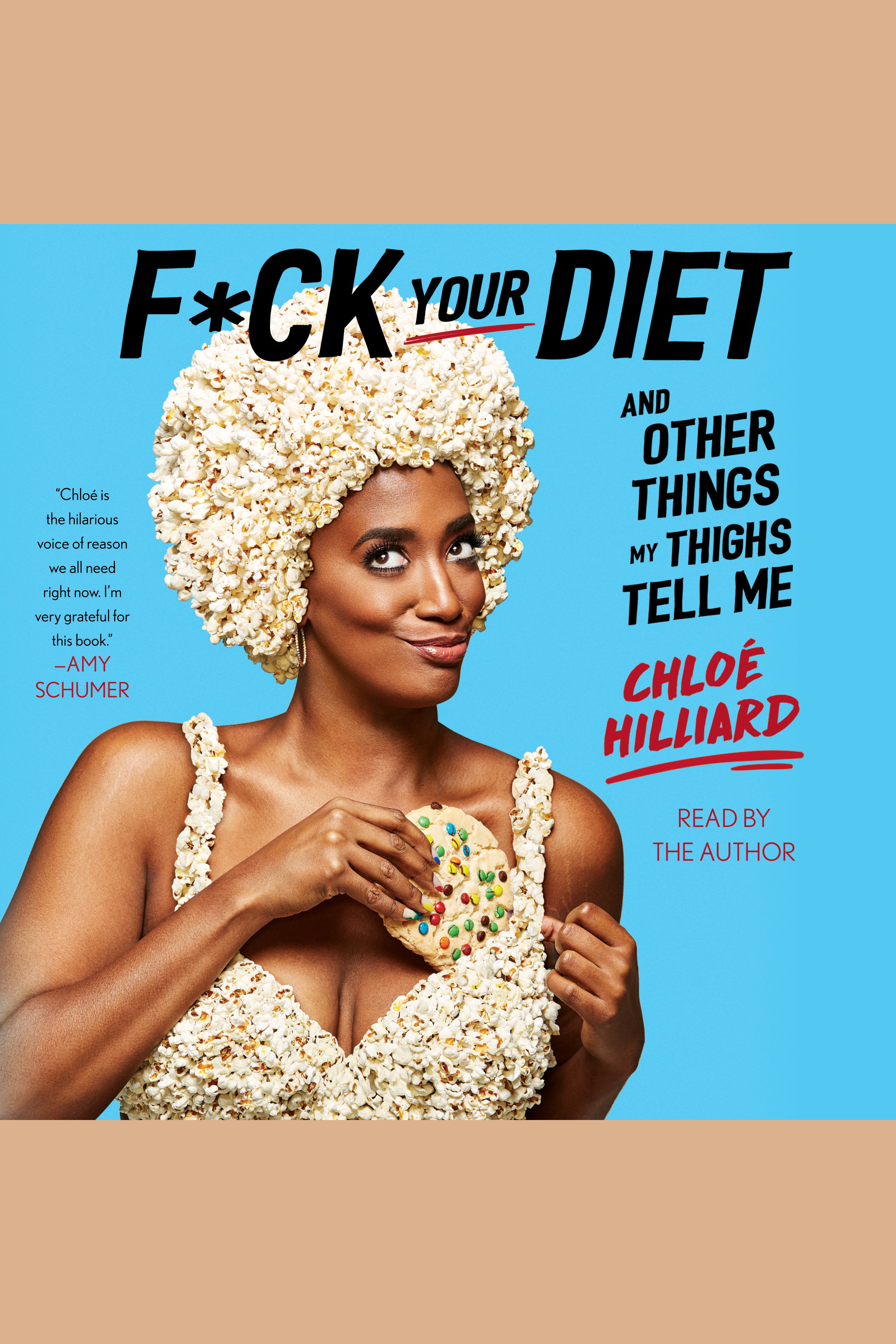 F*ck your diet : and other things my thighs tell me