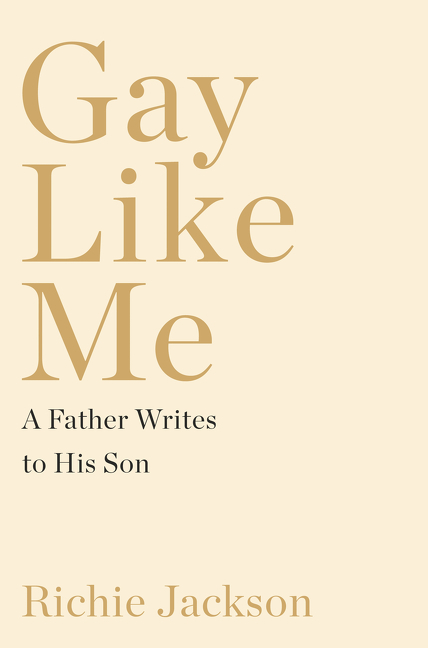 Gay like me a father writes to his son cover image