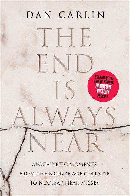 The end is always near apocalyptic moments, from the Bronze Age collapse to nuclear near misses cover image