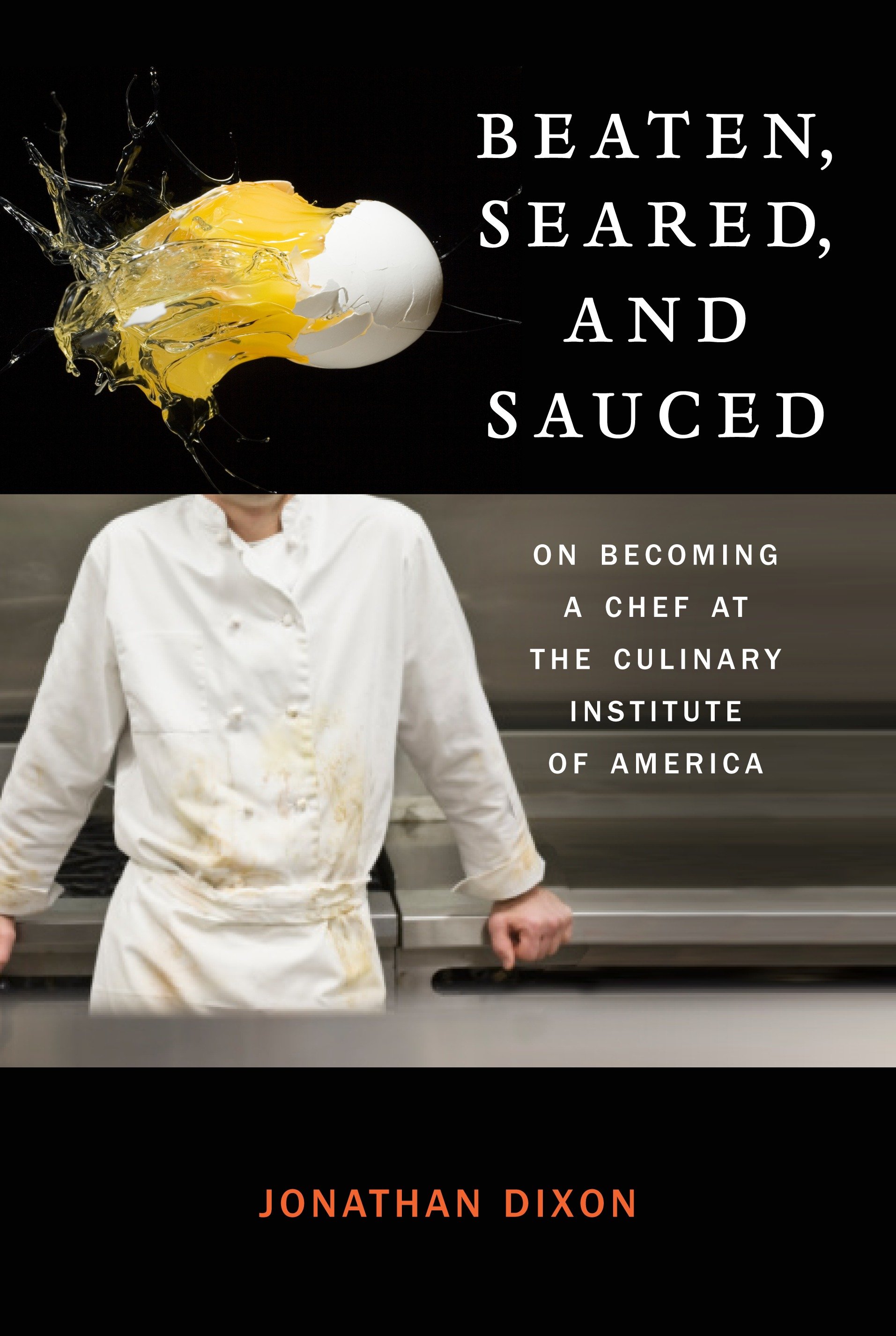 Beaten, seared, and sauced on becoming a chef at the Culinary Institute of America cover image