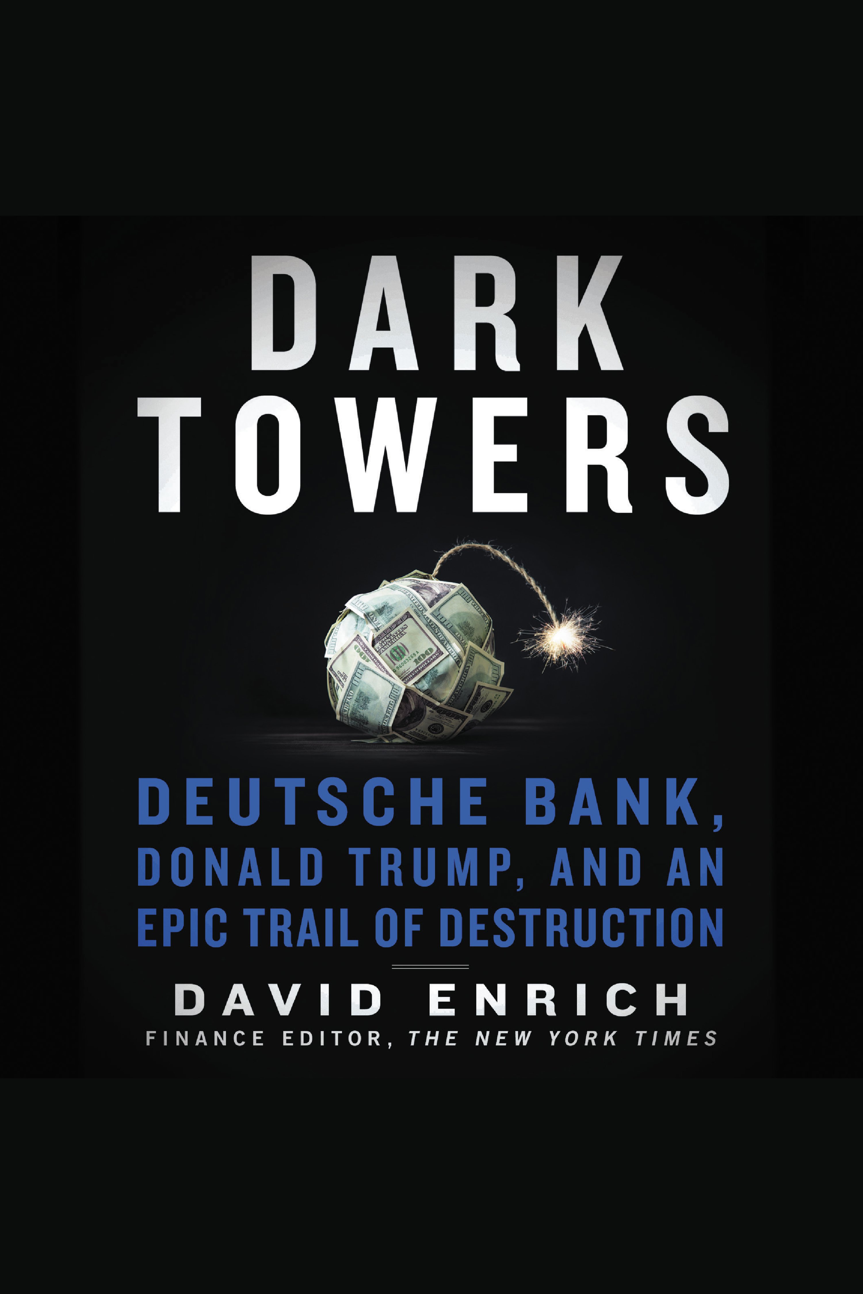 Dark towers Deutsche Bank, Donald Trump, and an epic trail of destruction cover image