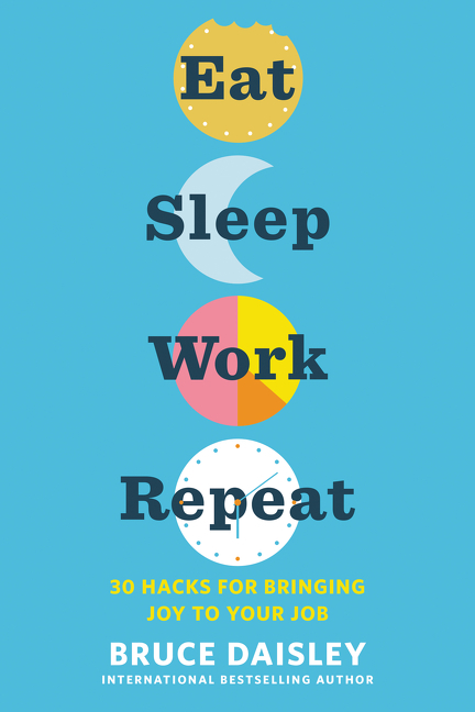 Eat sleep work repeat 30 hacks for bringing joy to your job cover image