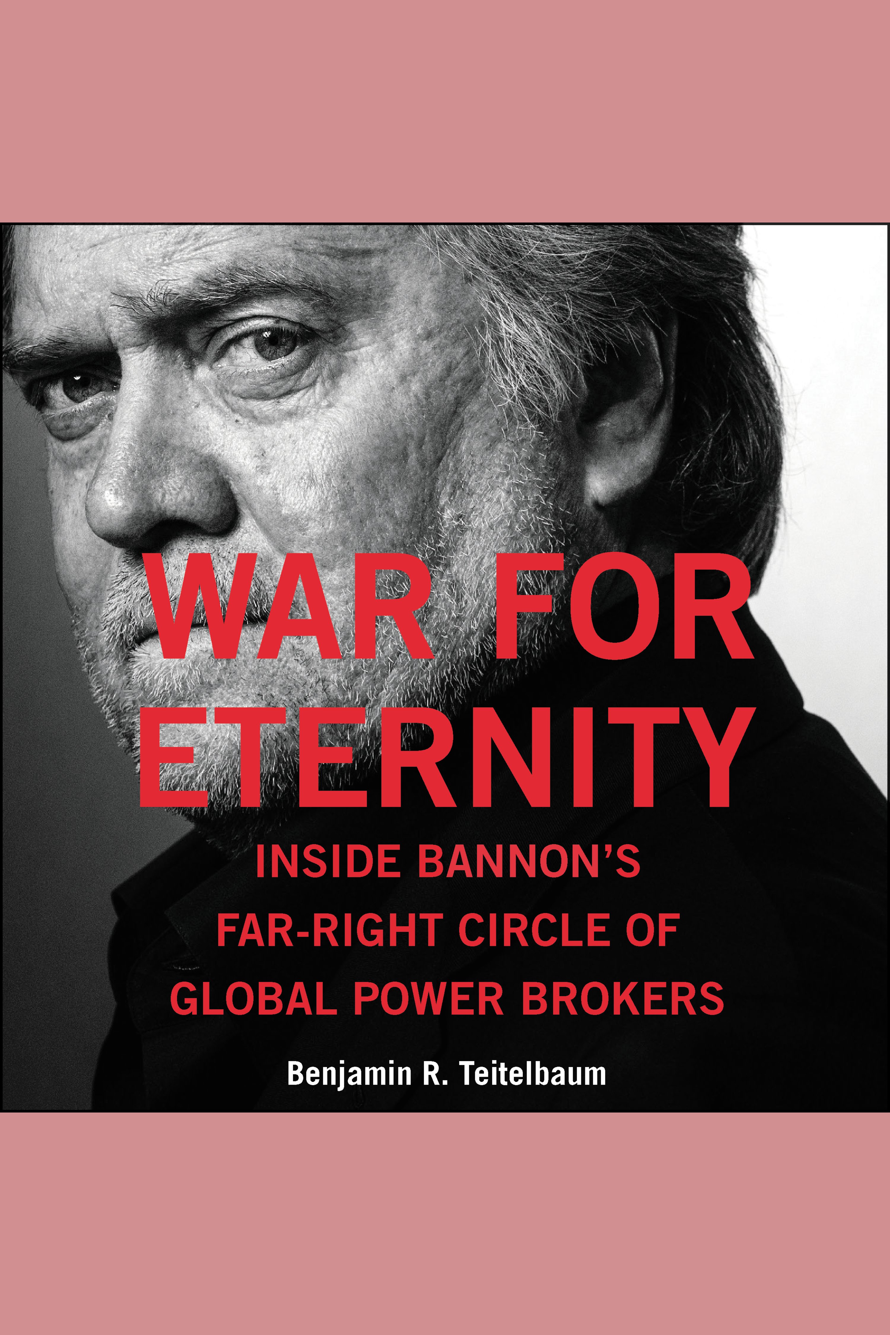 War for Eternity Inside Bannon's Far-Right Circle of Global Power Brokers cover image