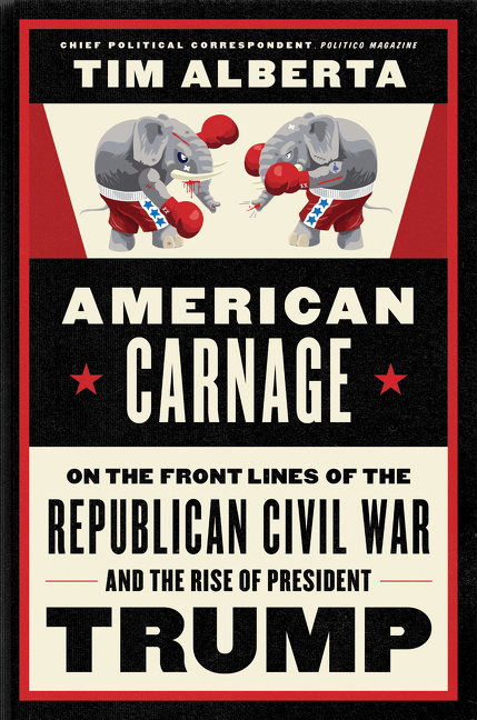 Imagen de portada para American Carnage [electronic resource] : On the Front Lines of the Republican Civil War and the Rise of President Trump