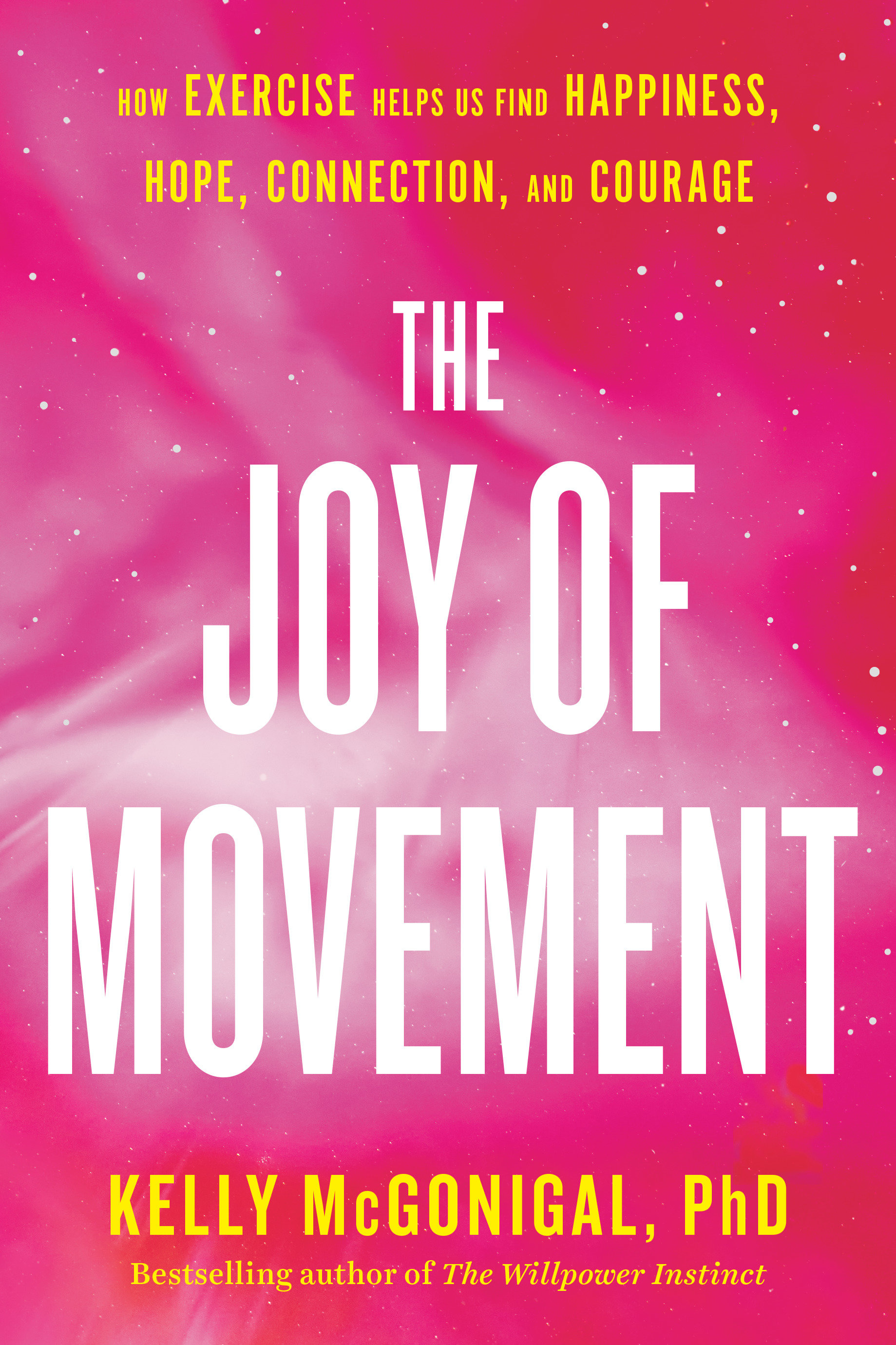 The Joy of Movement How exercise helps us find happiness, hope, connection, and courage cover image