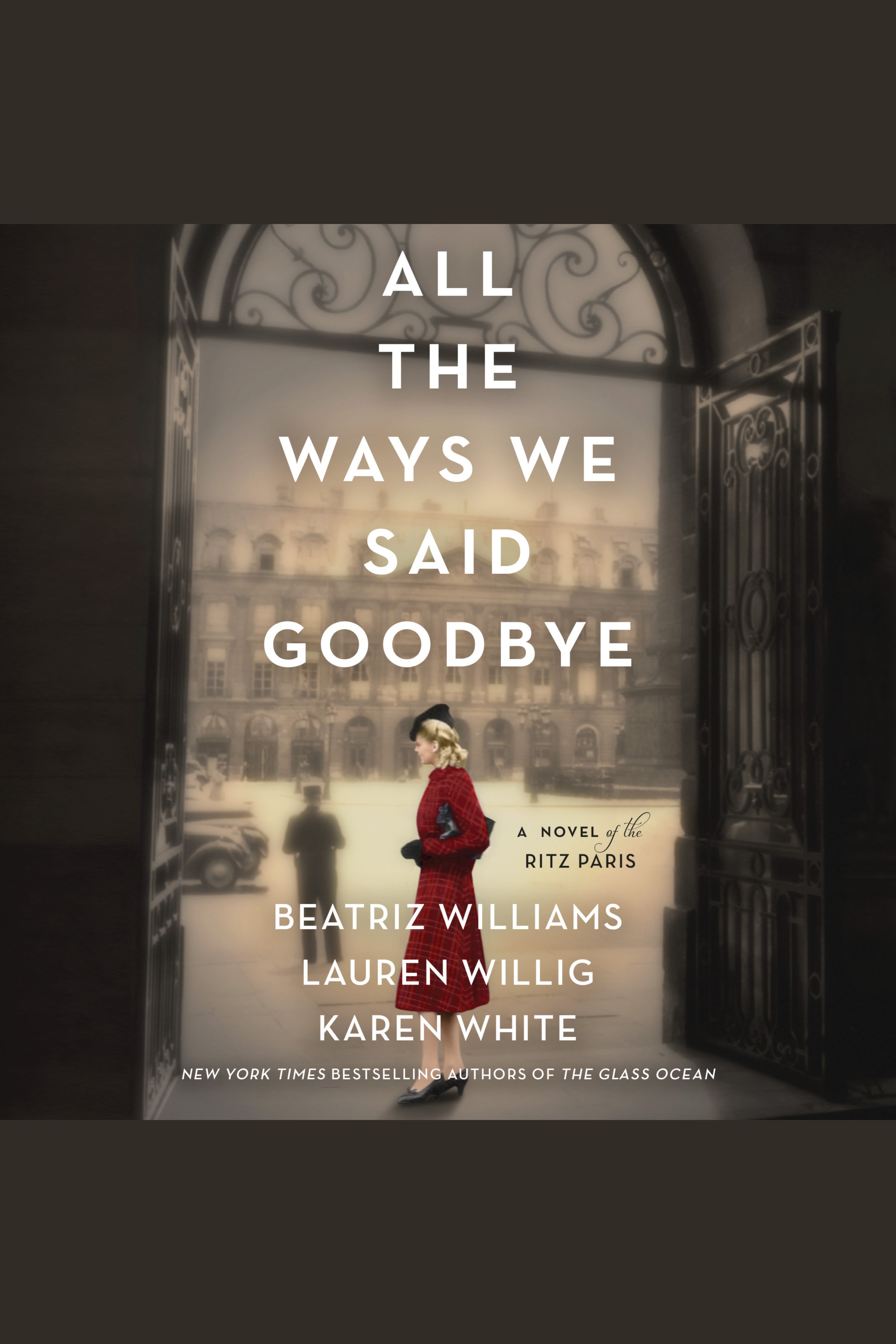 Imagen de portada para All the Ways We Said Goodbye [electronic resource] : A Novel of the Ritz Paris