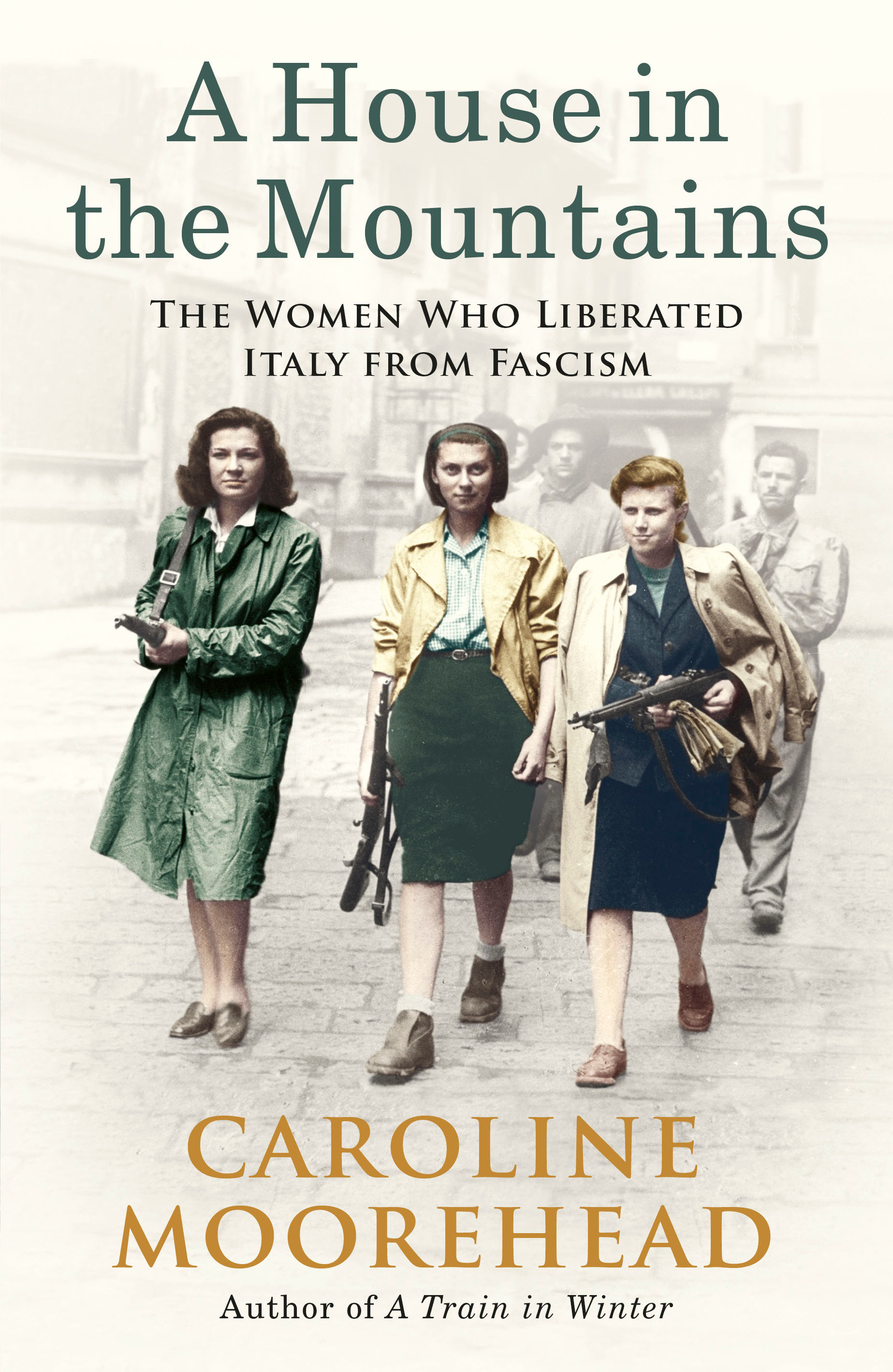 Cover image for A House in the Mountains [electronic resource] : The Women Who Liberated Italy from Fascism