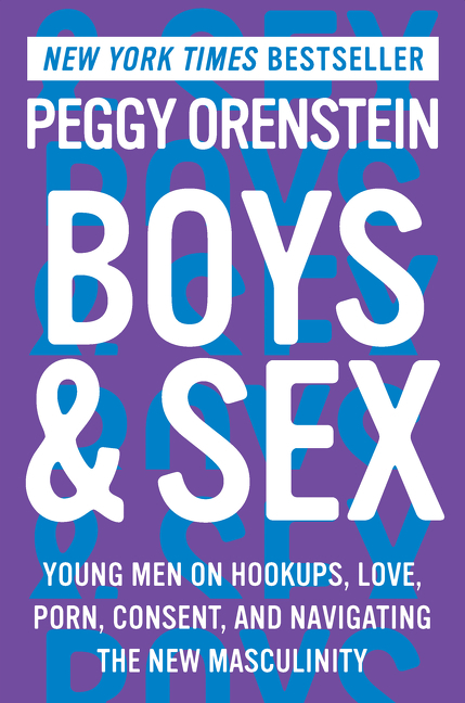 Cover image for Boys & Sex [electronic resource] : Young Men on Hookups, Love, Porn, Consent, and Navigating the New Masculinity
