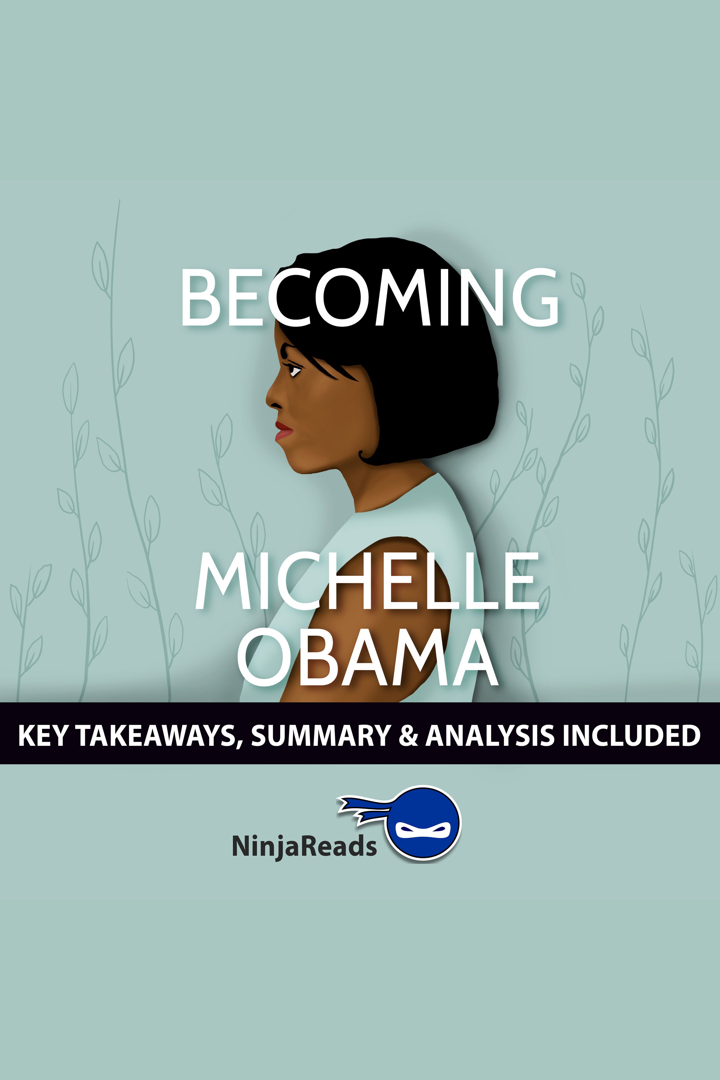 Becoming by Michelle Obama Key Takeaways, Summary & Analysis Included cover image