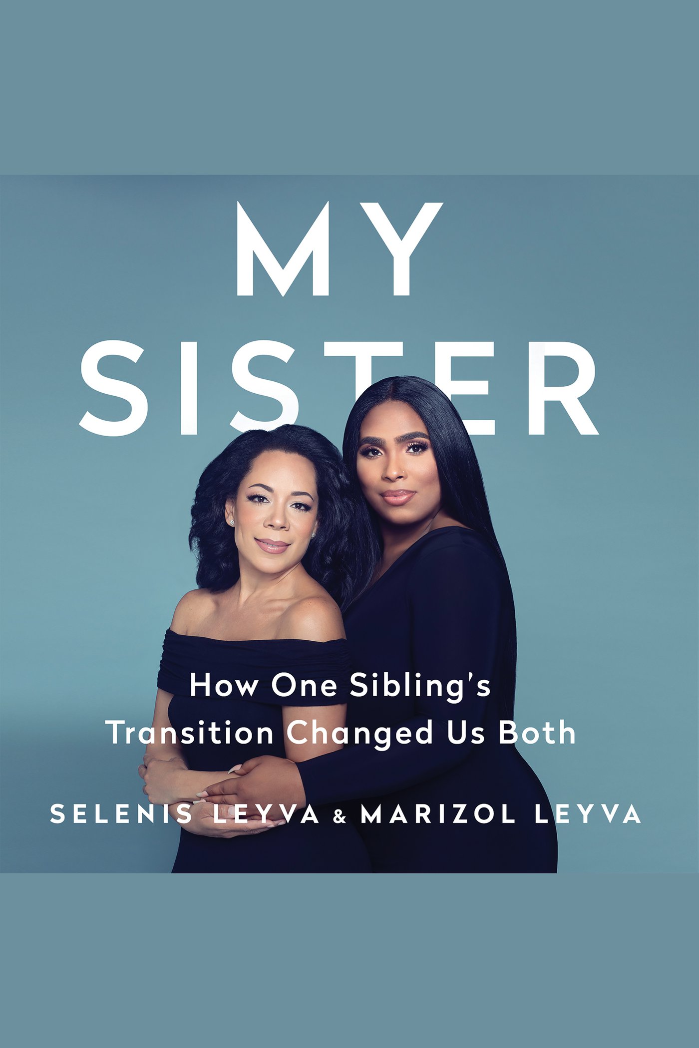 My Sister How One Sibling's Transition Changed Us Both cover image