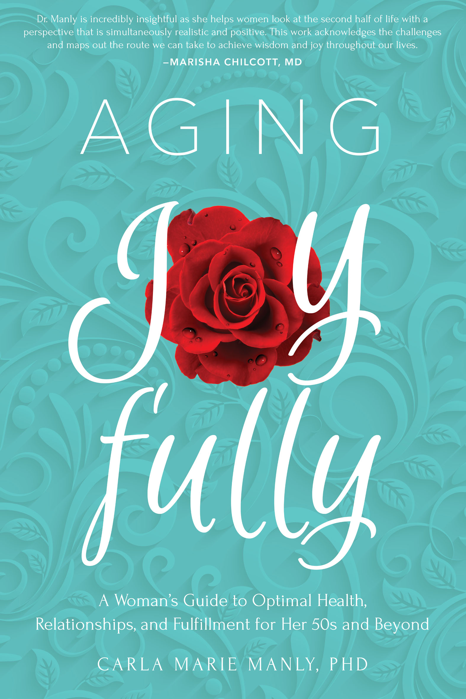 Aging Joyfully A Woman's Guide to Optimal Health, Relationships, and Fulfillment for Her 50s and Beyond cover image