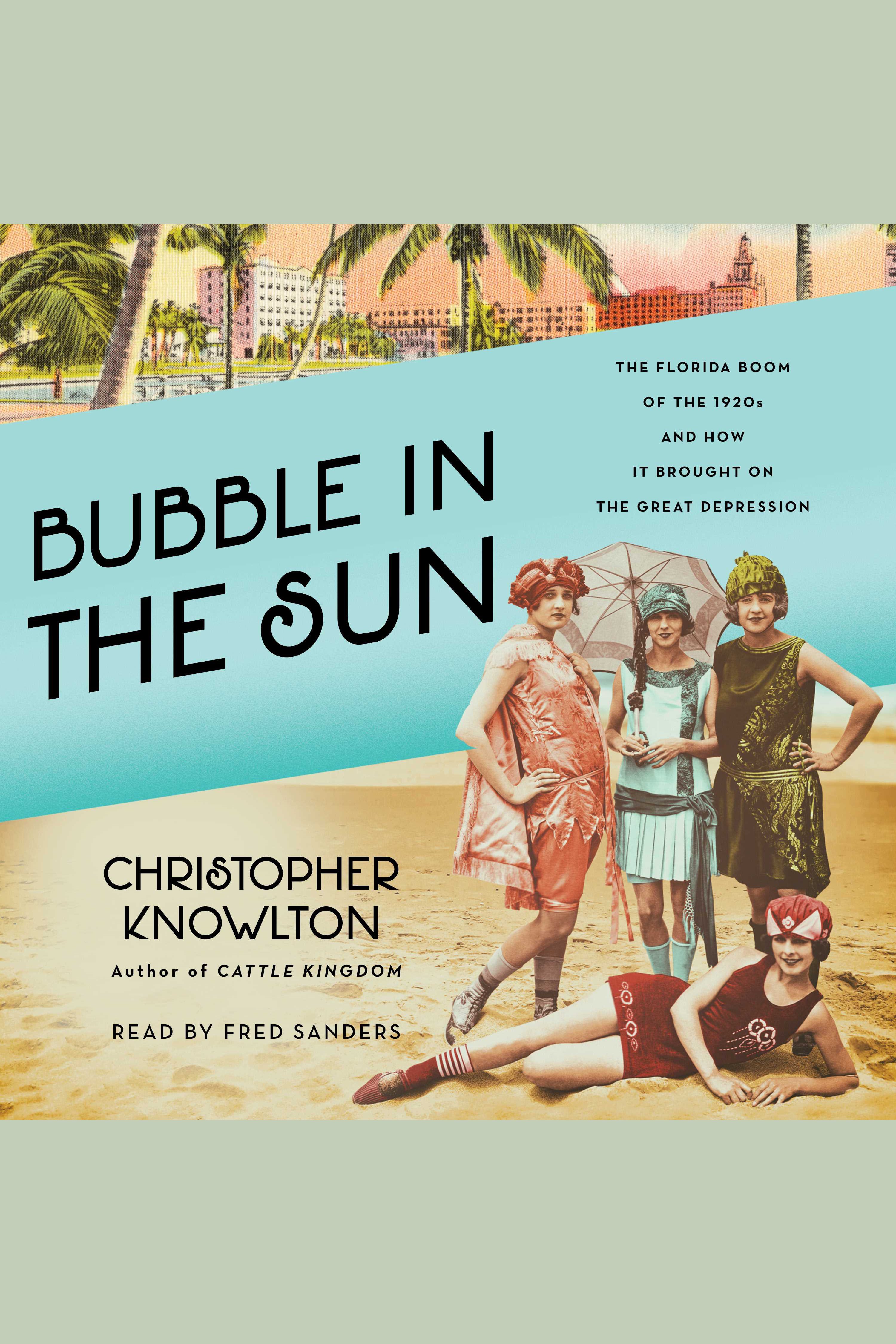 Cover image for Bubble in the Sun [electronic resource] : The Florida Boom of the 1920s and How It Brought on the Great Depression