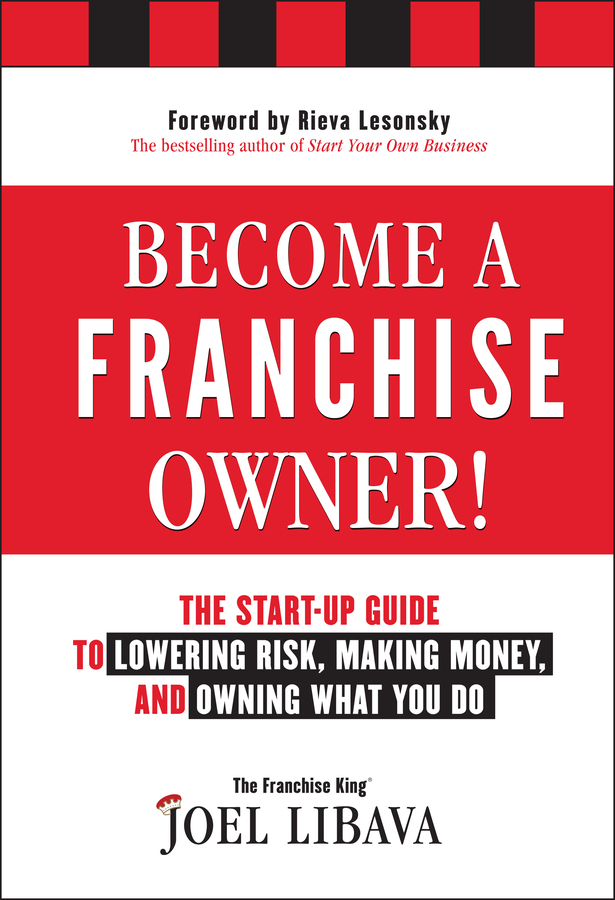 Become a franchise owner! the start-up guide to lowering risk, making money, and owning what you do cover image
