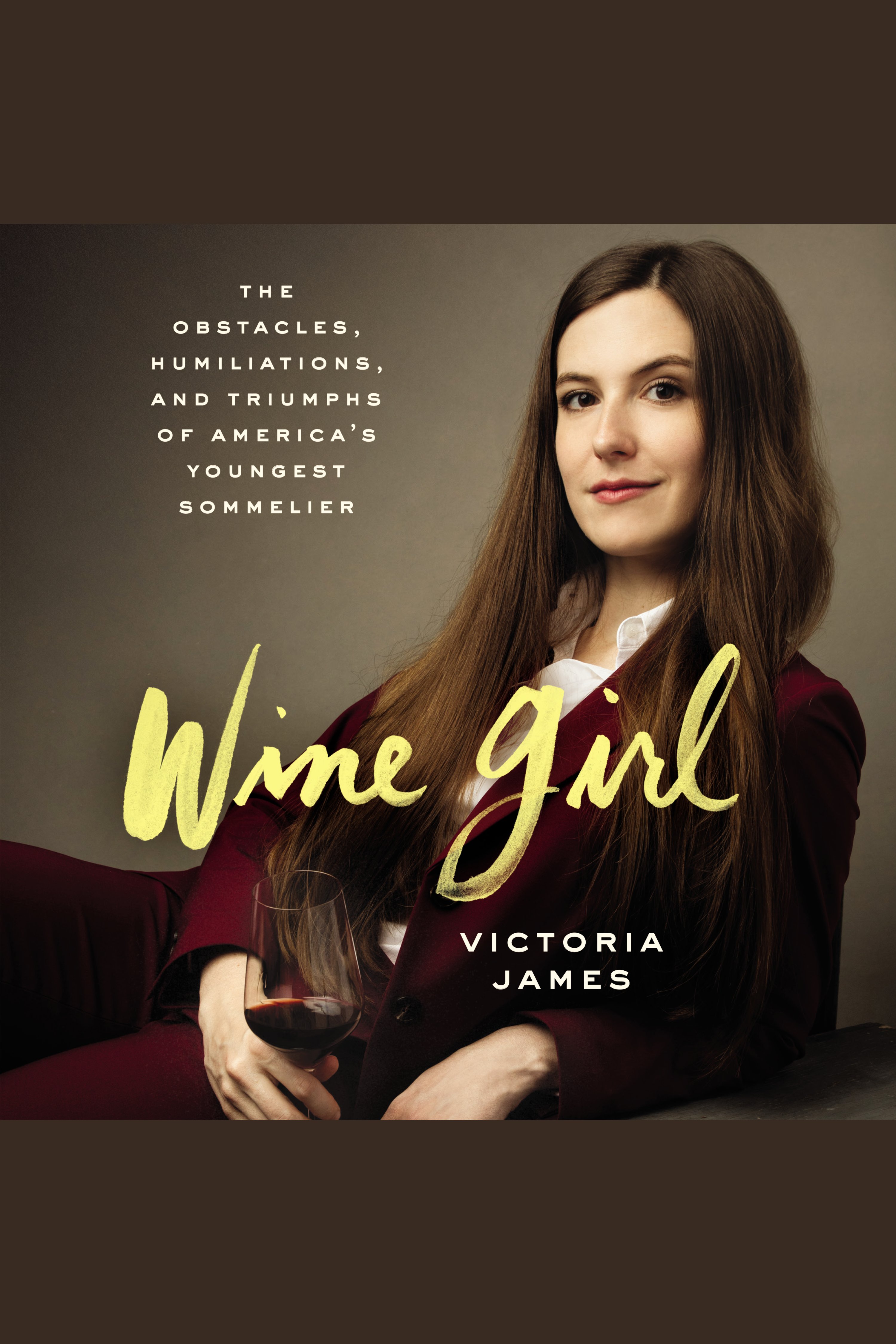 Wine Girl The Obstacles, Humiliations, and Triumphs of America's Youngest Sommelier cover image