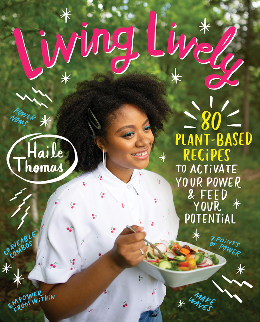 Living lively 80 plant-based recipes to activate your power and feed your potential cover image
