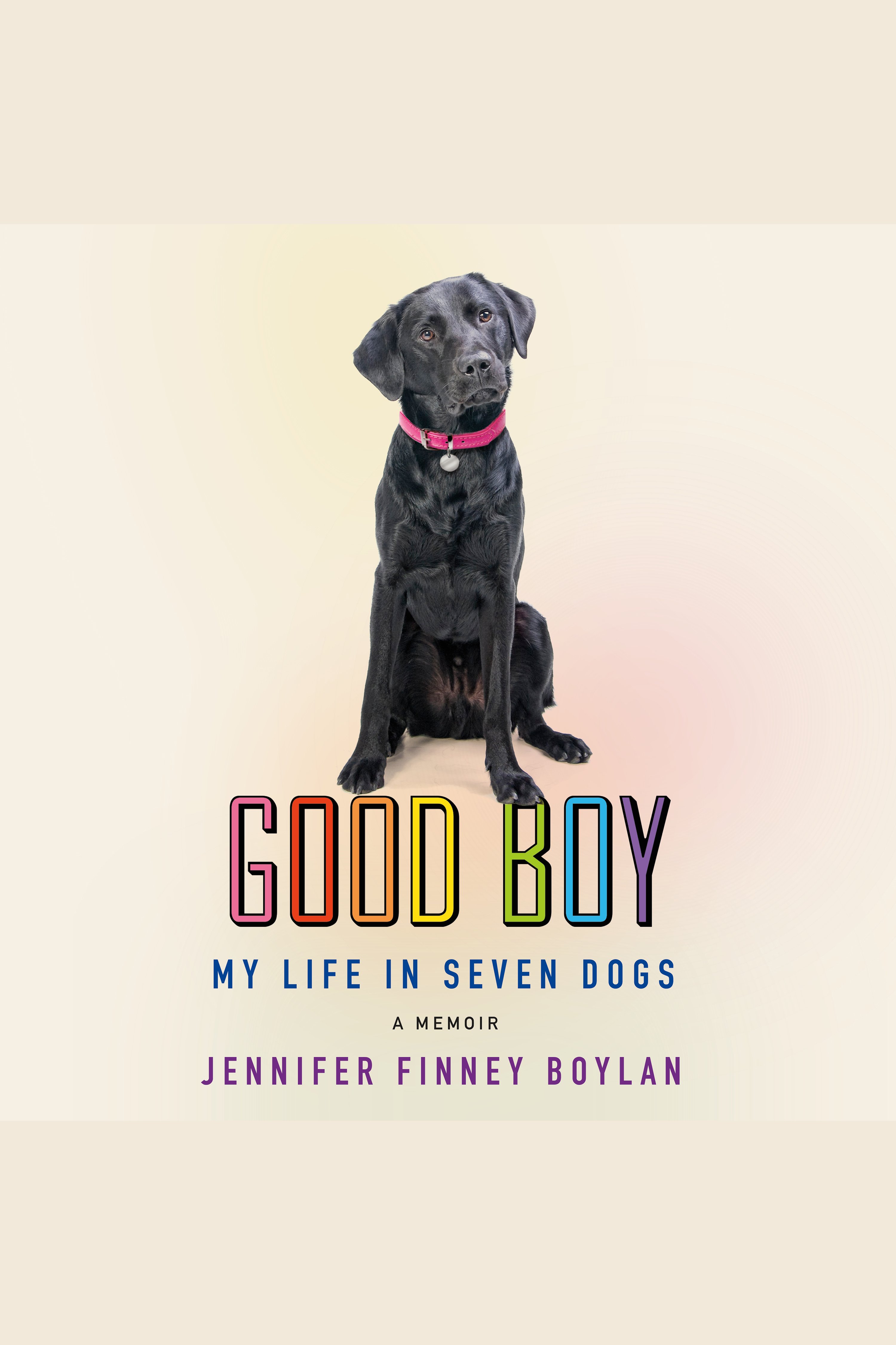 Good Boy My Life in Seven Dogs cover image