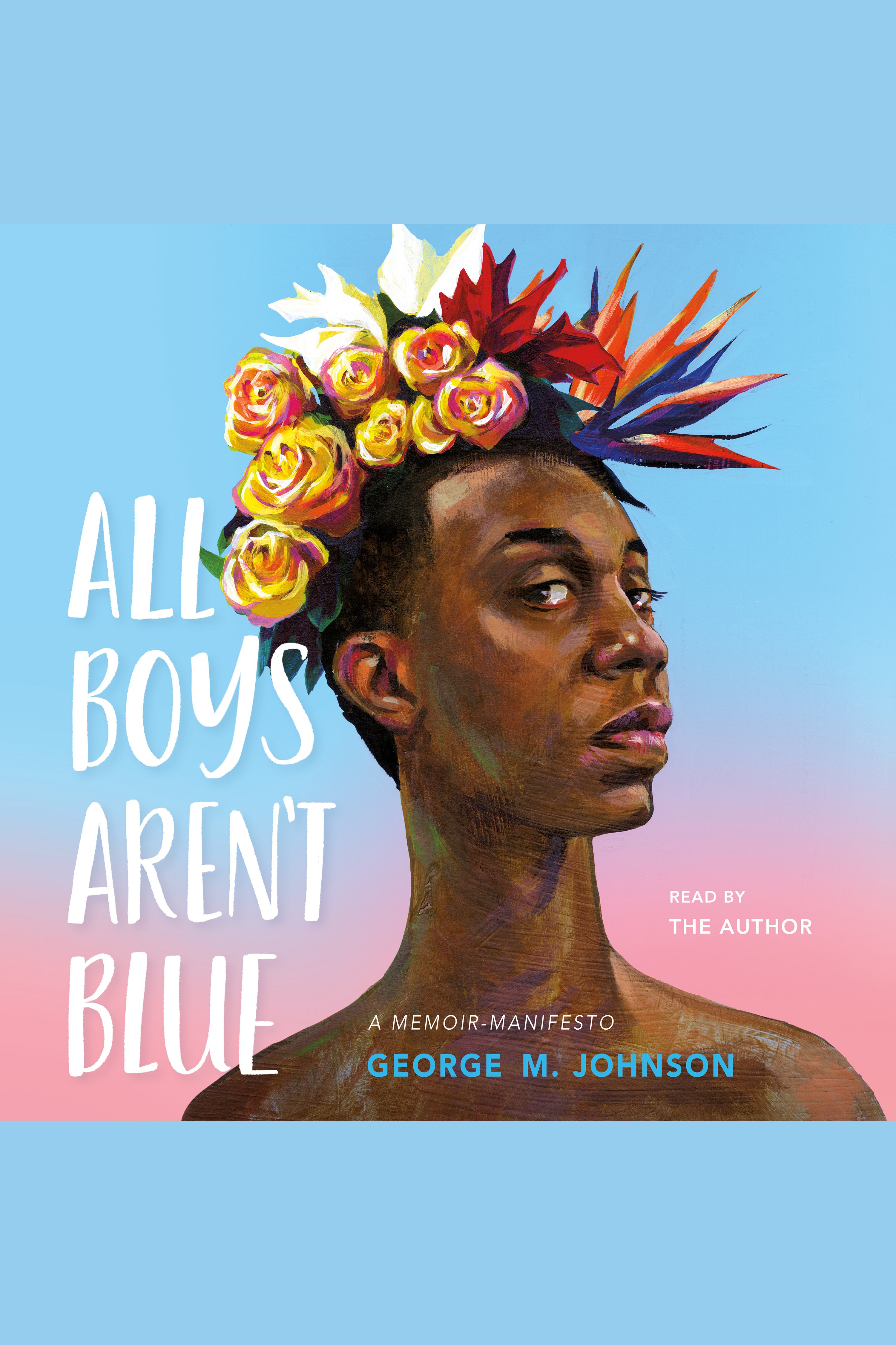All Boys Aren't Blue A Memoir-Manifesto cover image