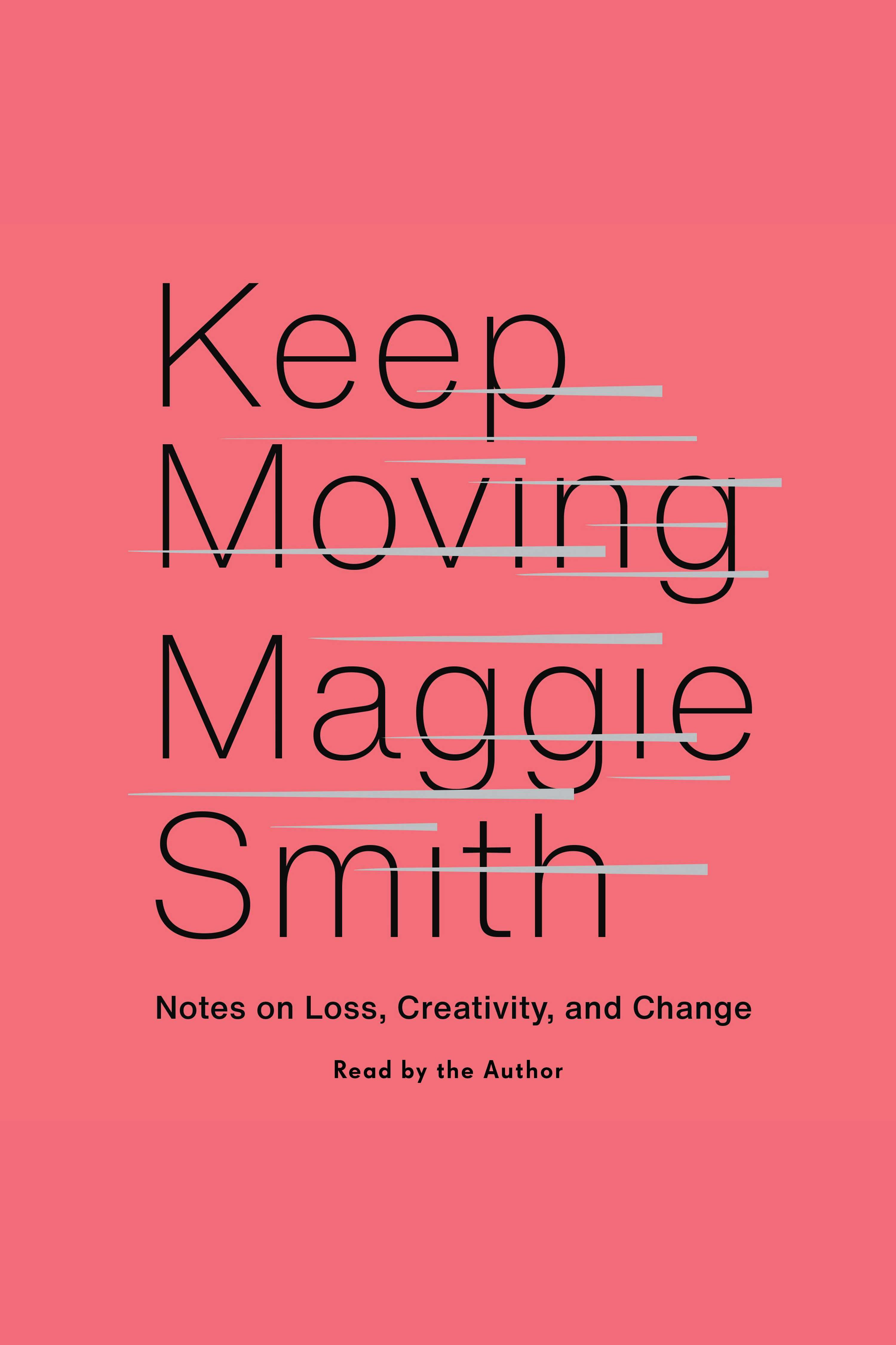 Keep Moving Notes on Loss, Creativity, and Change cover image