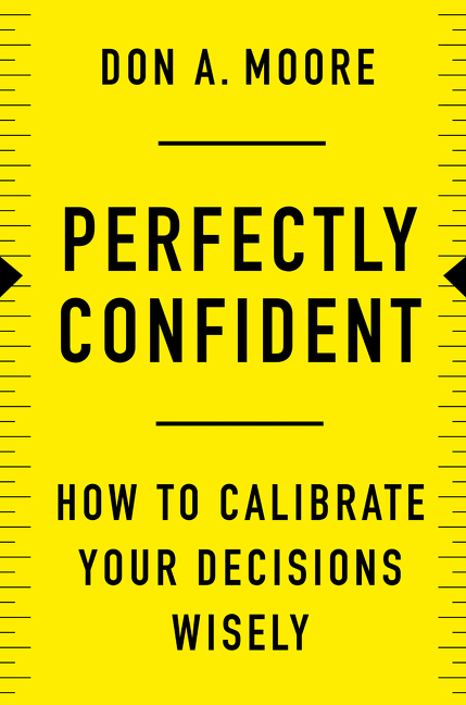 Perfectly Confident How to Calibrate Your Decisions Wisely cover image