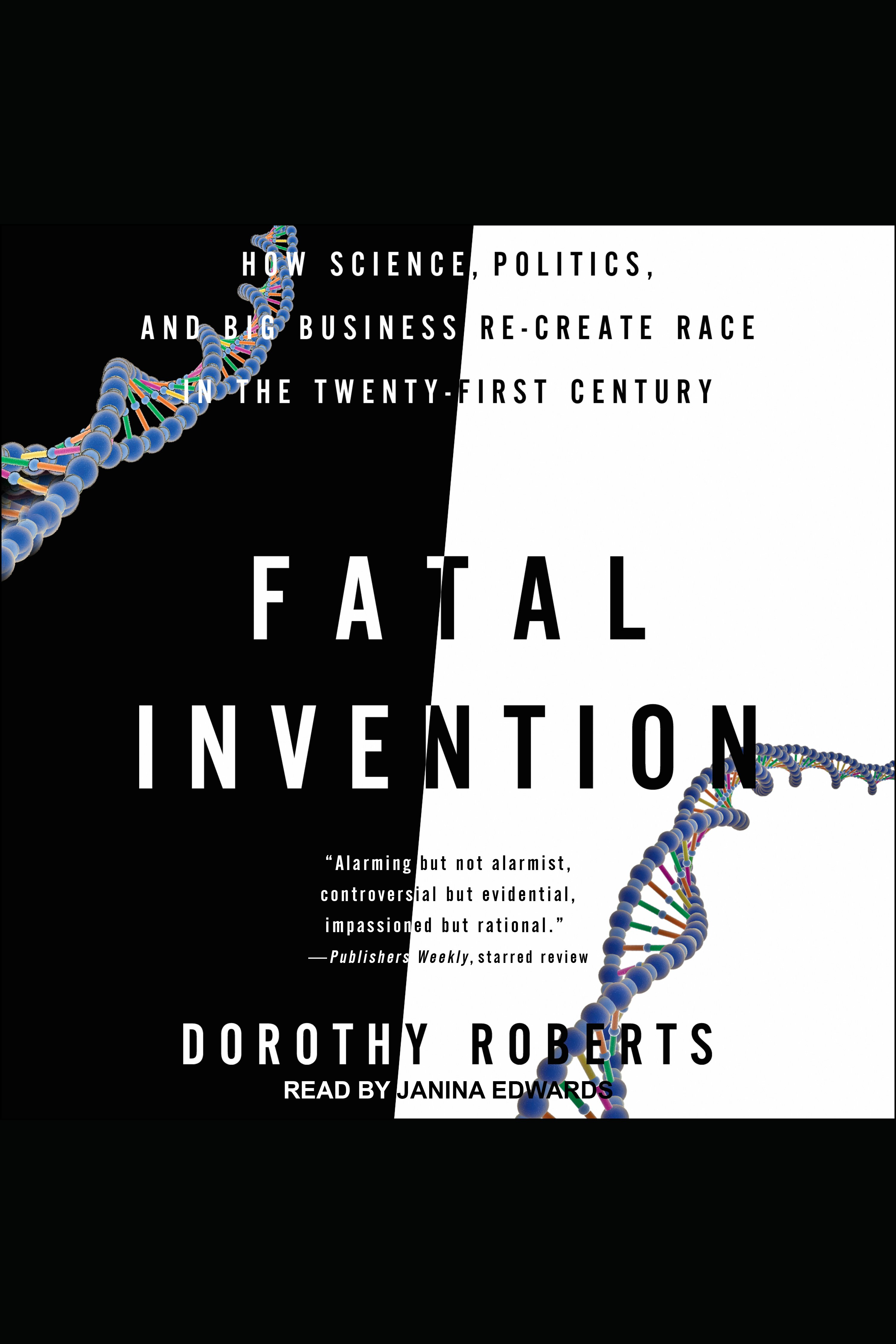 Fatal Invention How Science, Politics, and Big Business Re-Create Race in the Twenty-First Century cover image