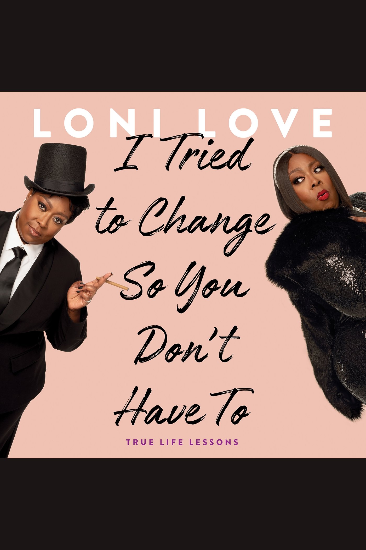 I Tried to Change So You Don't Have To True Life Lessons cover image