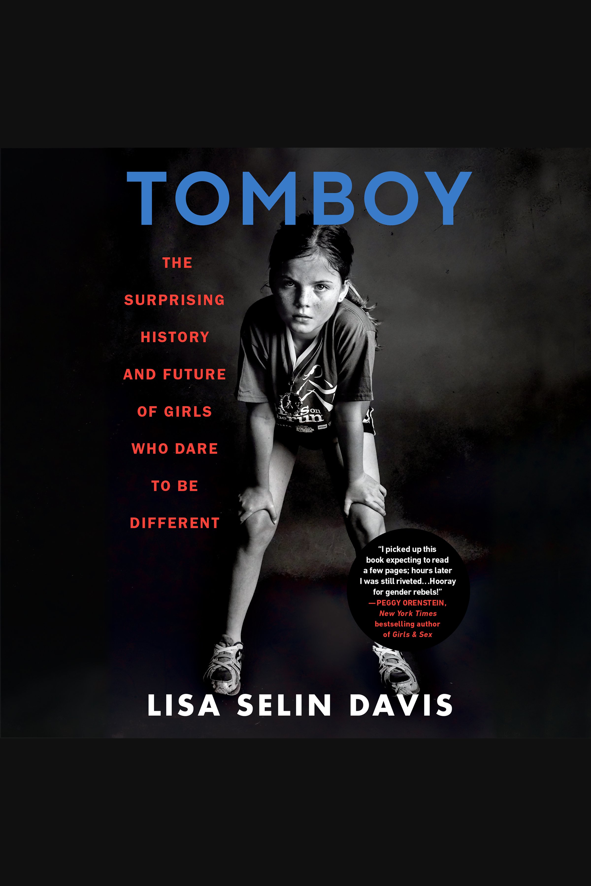 Tomboy The Surprising History and Future of Girls Who Dare to Be Different cover image