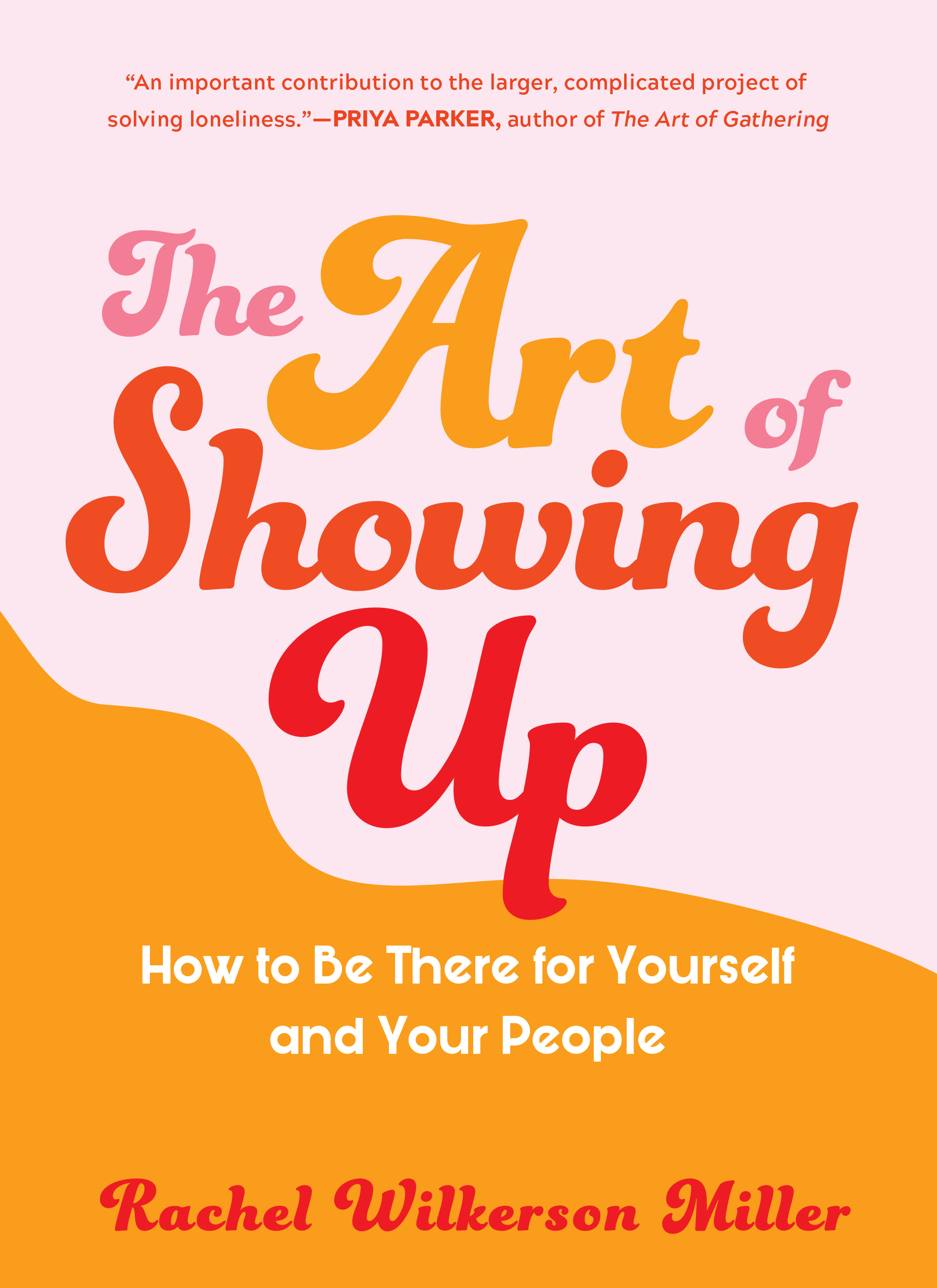 The Art of Showing Up How to Be There for Yourself and Your People cover image