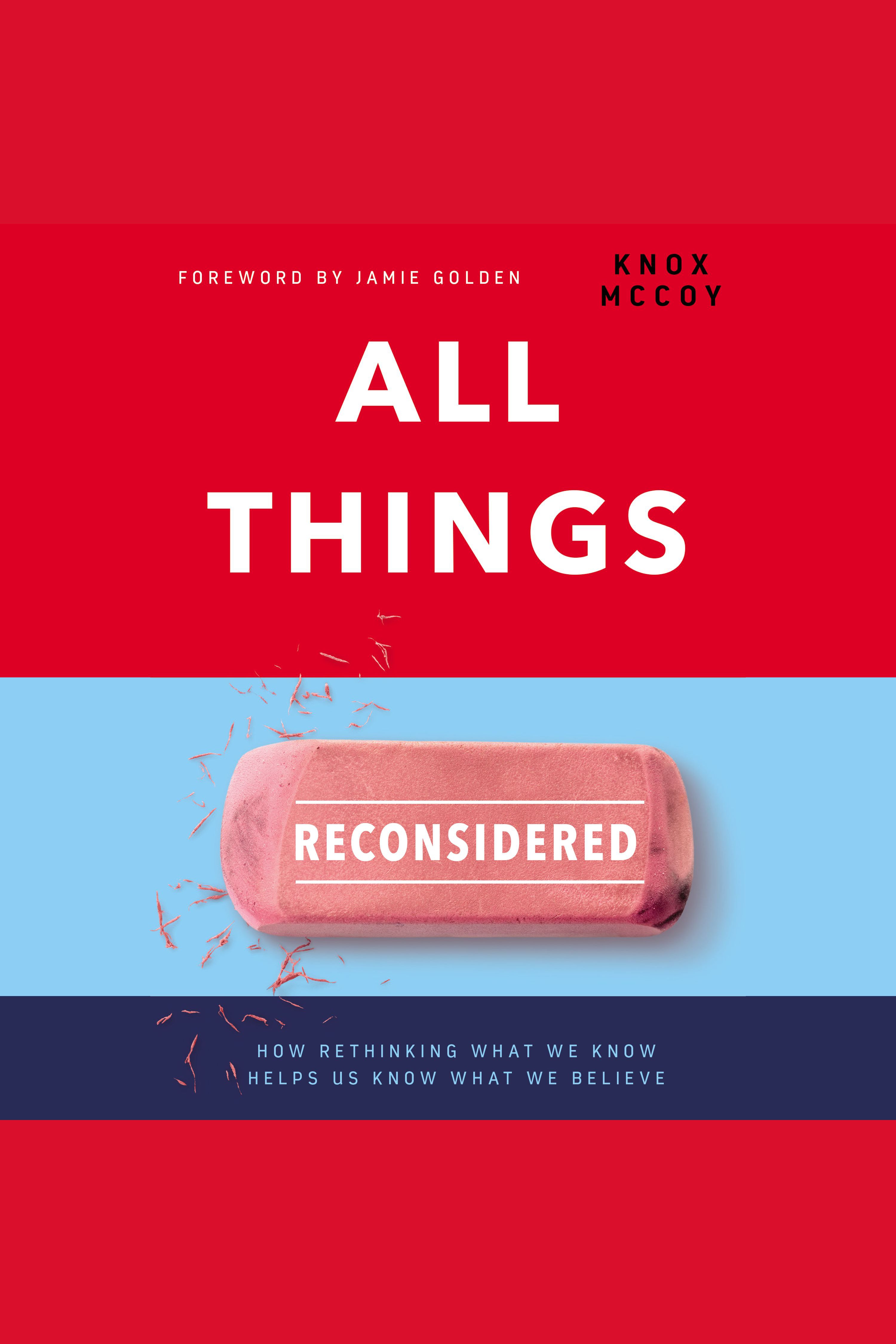 All Things Reconsidered How Rethinking What We Know Helps Us Know What We Believe cover image
