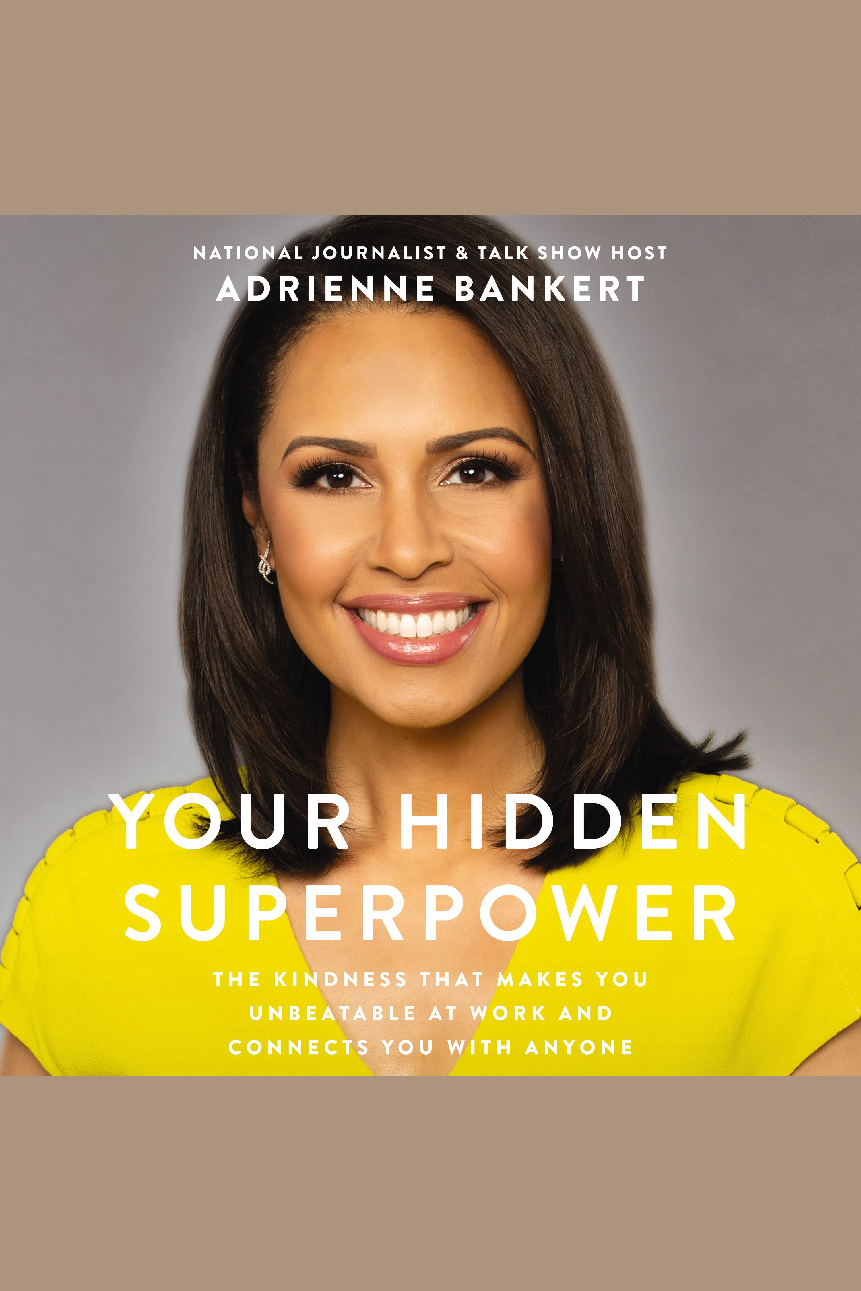 Your Hidden Superpower The Kindness That Makes You Unbeatable at Work and Connects You with Anyone cover image