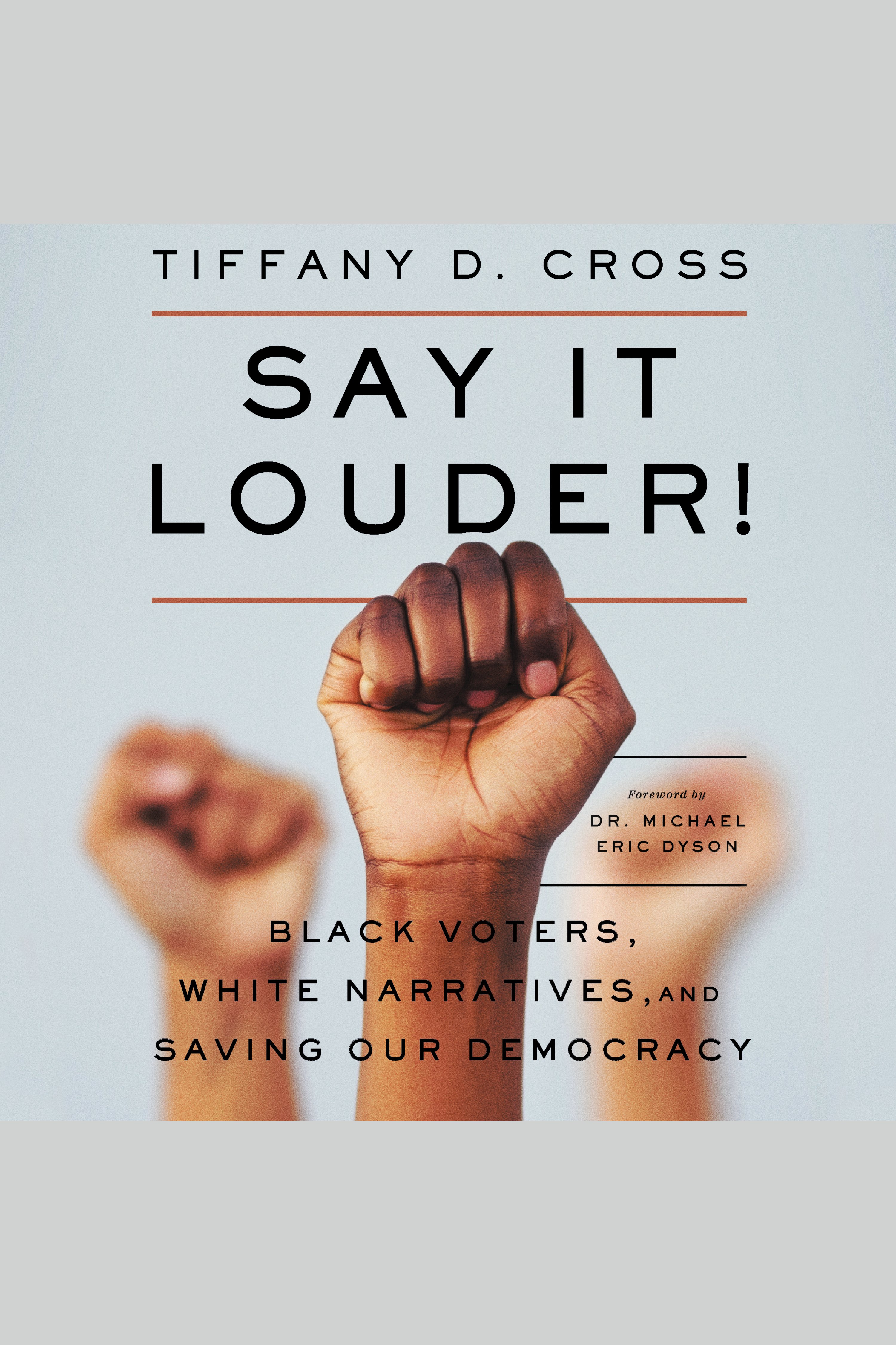 Say It louder! Black voters, white narratives, and saving our democracy cover image