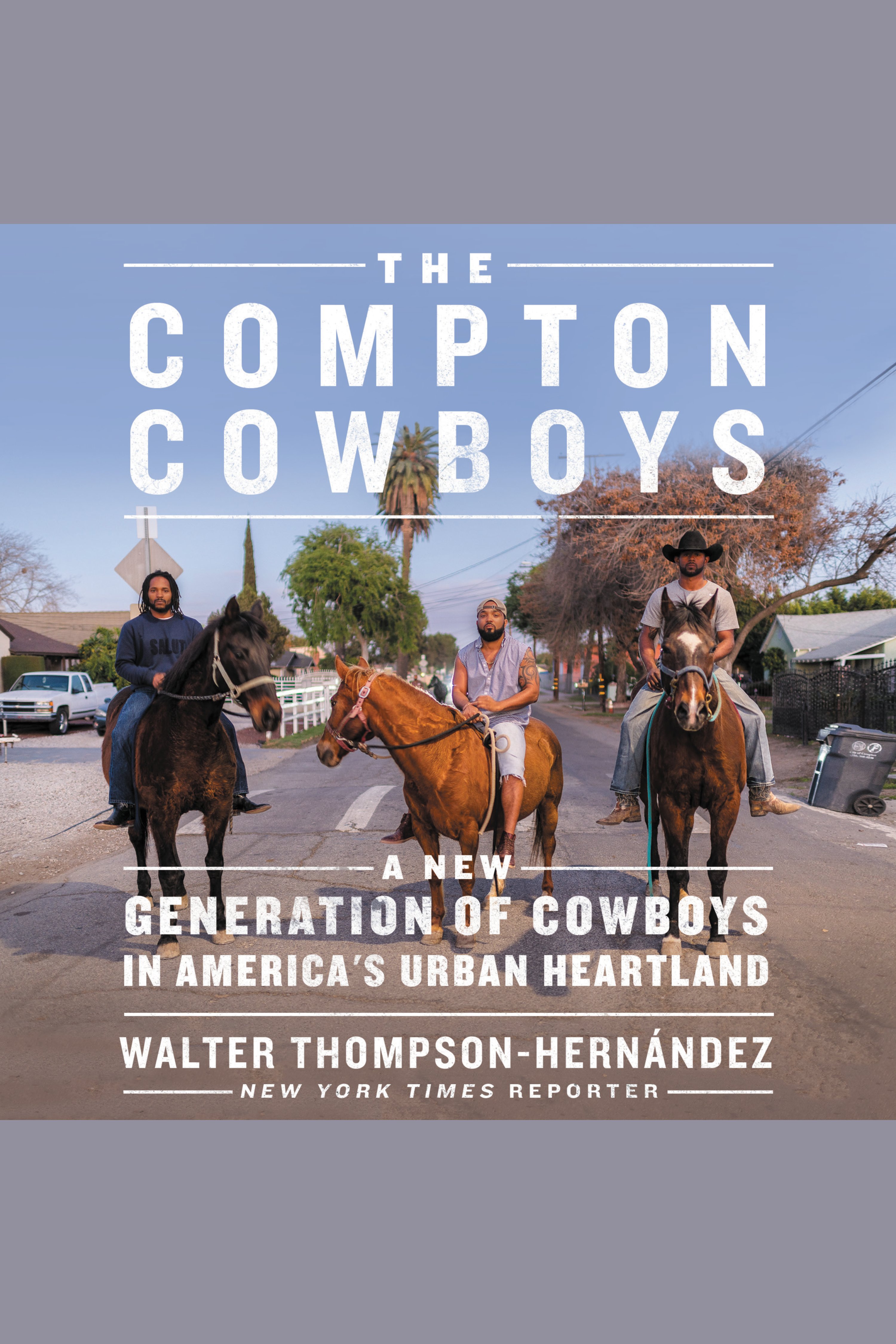 The Compton Cowboys The New Generation of Cowboys in America's Urban Heartland cover image